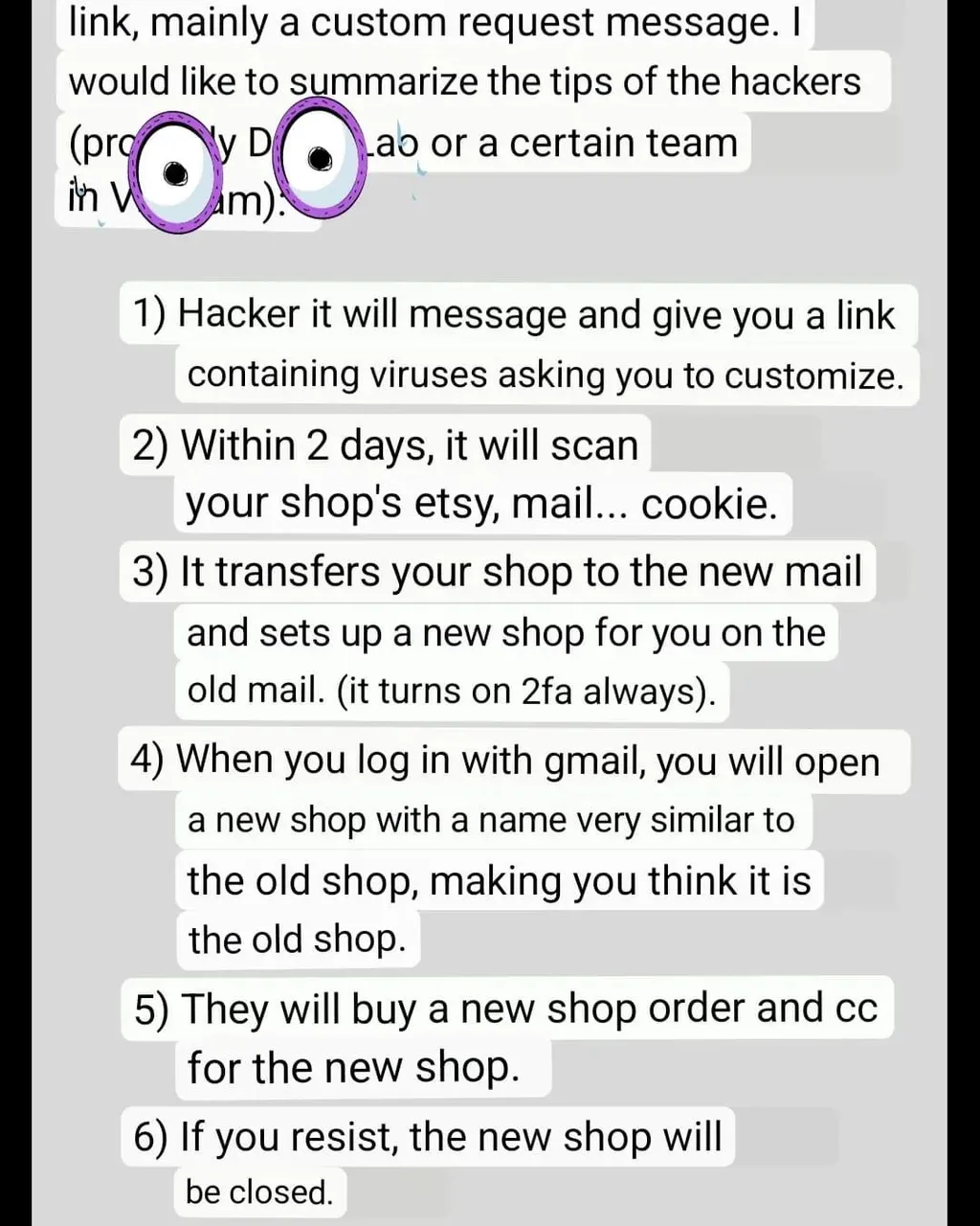 I just findout that these email from Etsy are in my email trashbin
The hacker set up the filter on my emails that I was didnt get much email from Etsy .

Thank God finally I remind about it and SHARING to everybody in same case go to check your trashbin or filter email 🧚‍♂️🧚🧚‍♀️🍀🍀🍀🍀
#etsyhack
#etsyseller
#etsy