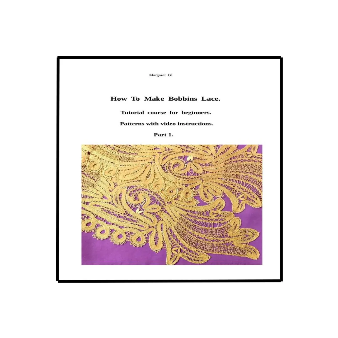 Detailed courses on lace making with patterns and video instructions for beginners who want to master the skills of bobbin lace making.