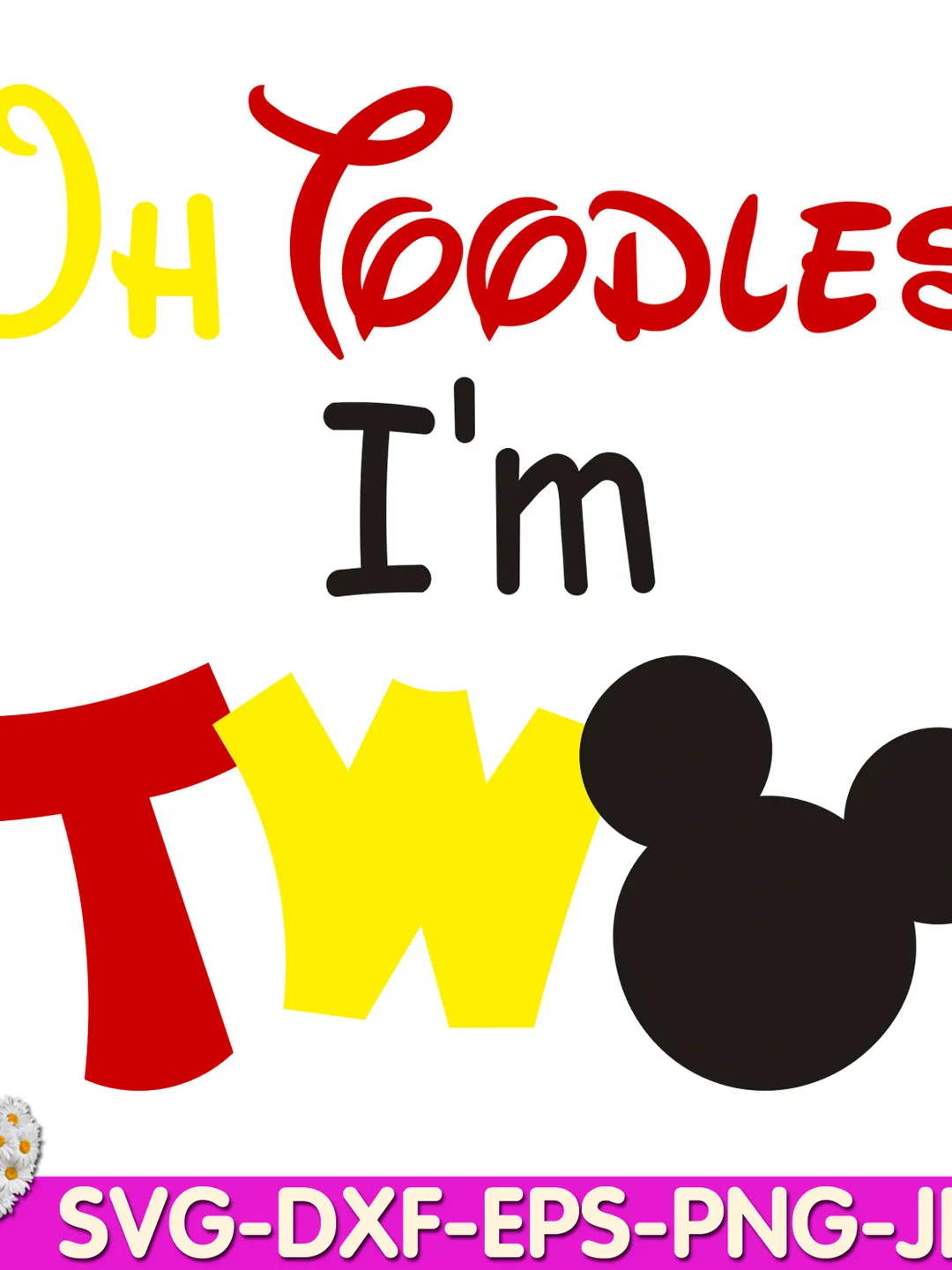 Oh Toodles I'm Two Mouse Birthday oh TWOdles 2rd  Birthday Two digital design Cricut svg dxf eps png ipg pdf cut file