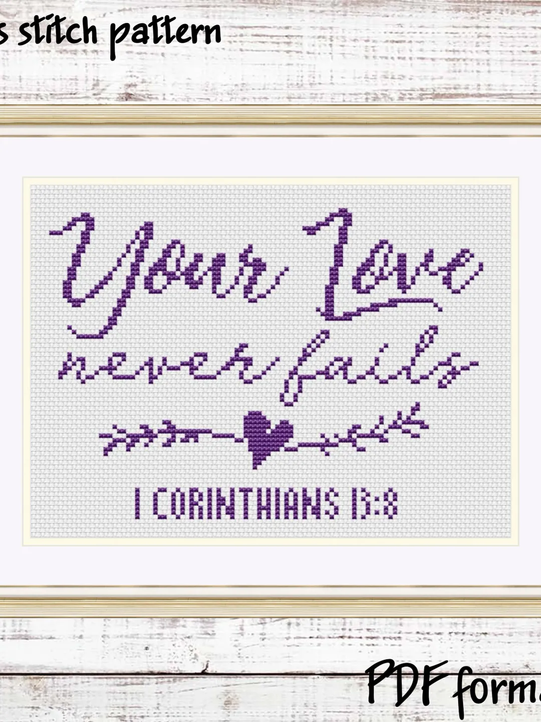 Corinthians 13:8 Bible verse cross stitch pattern "Your love never fails" Christian Religious cross stitch pattern