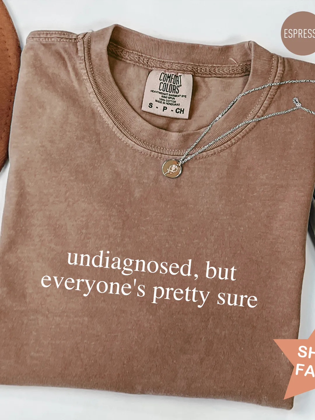 Comfort Colors® Undiagnosed But Everyone's Pretty Sure, Sarcastic T-Shirt, Adult Humor Tee