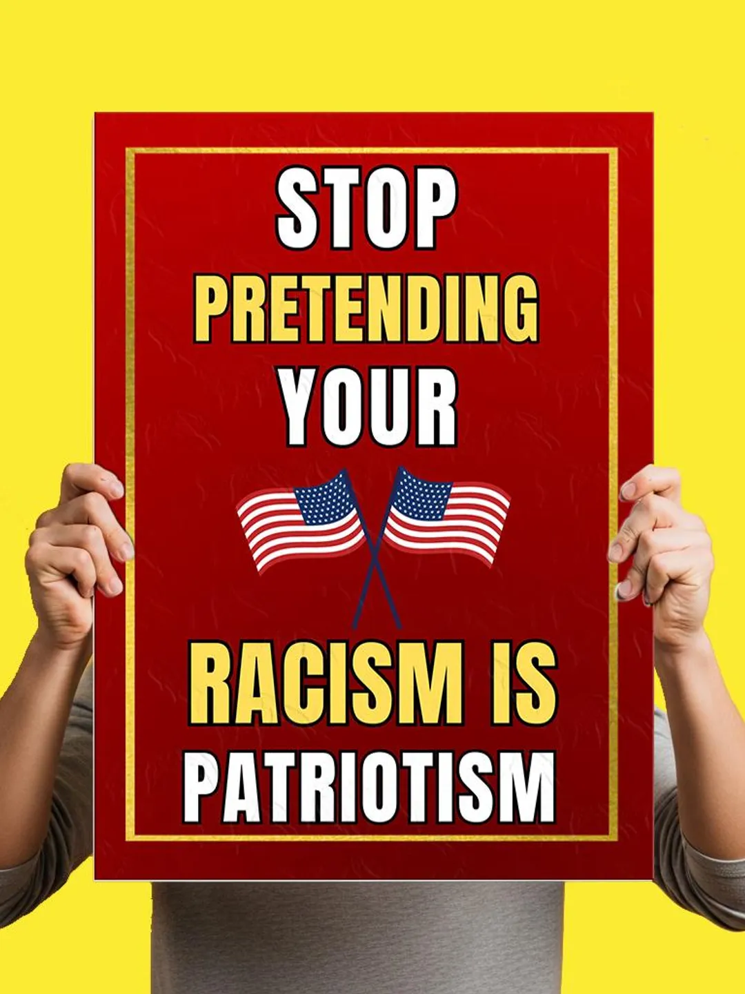 Stop Rascism Sign Stop Pretending Your Racism Is Patriotism Protest Sign, DTF, Democrat ...
