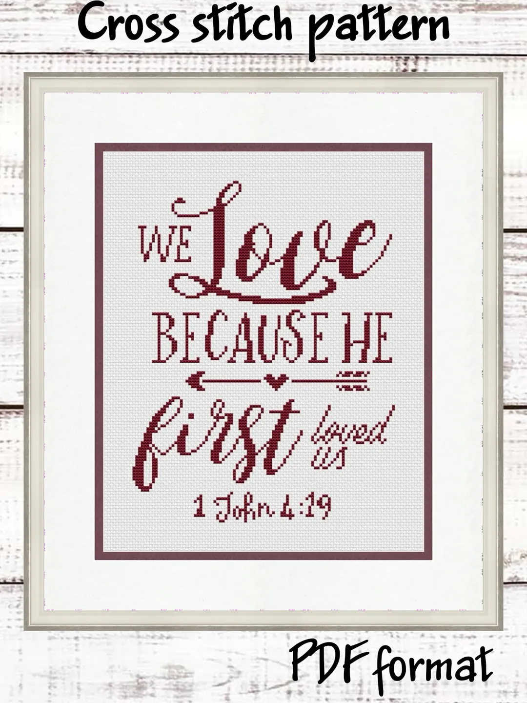 1 John 4:19 Bible verse cross stitch pattern "We love because He first love us" Religious cross stitch pattern Christian
