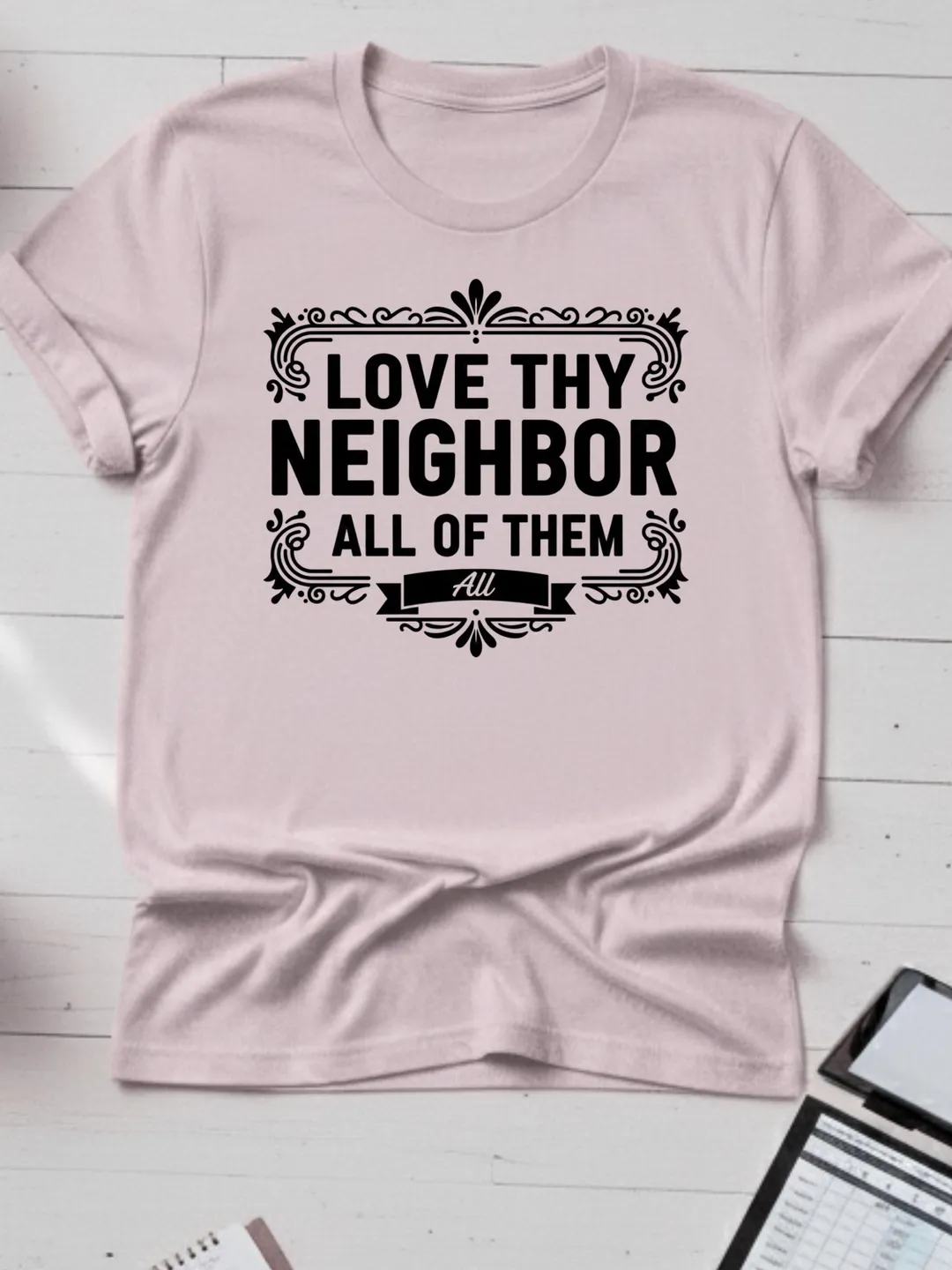 Love Thy Neighbor All of Them T-Shirt - Kindness Quote Tee for Men and Women - Vintage Style Graphic Shirt - Inspirational Birthday Gift