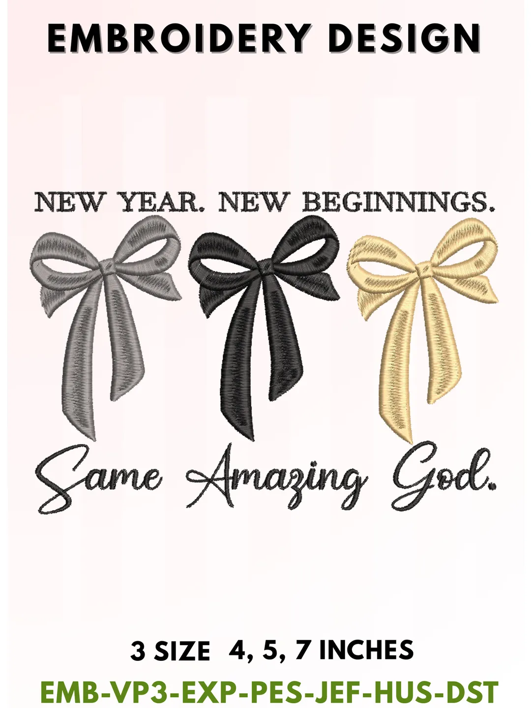 New Year New Beginnings Embroidery, Same Amazing God Typography, Triple Bow Christian Design, Faith-Based Coquette Aesthetic, 3 Sizes