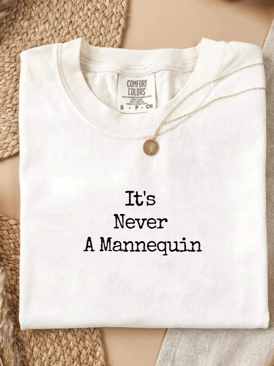 It’s Never A Mannequin Comfort Colors® T-Shirt