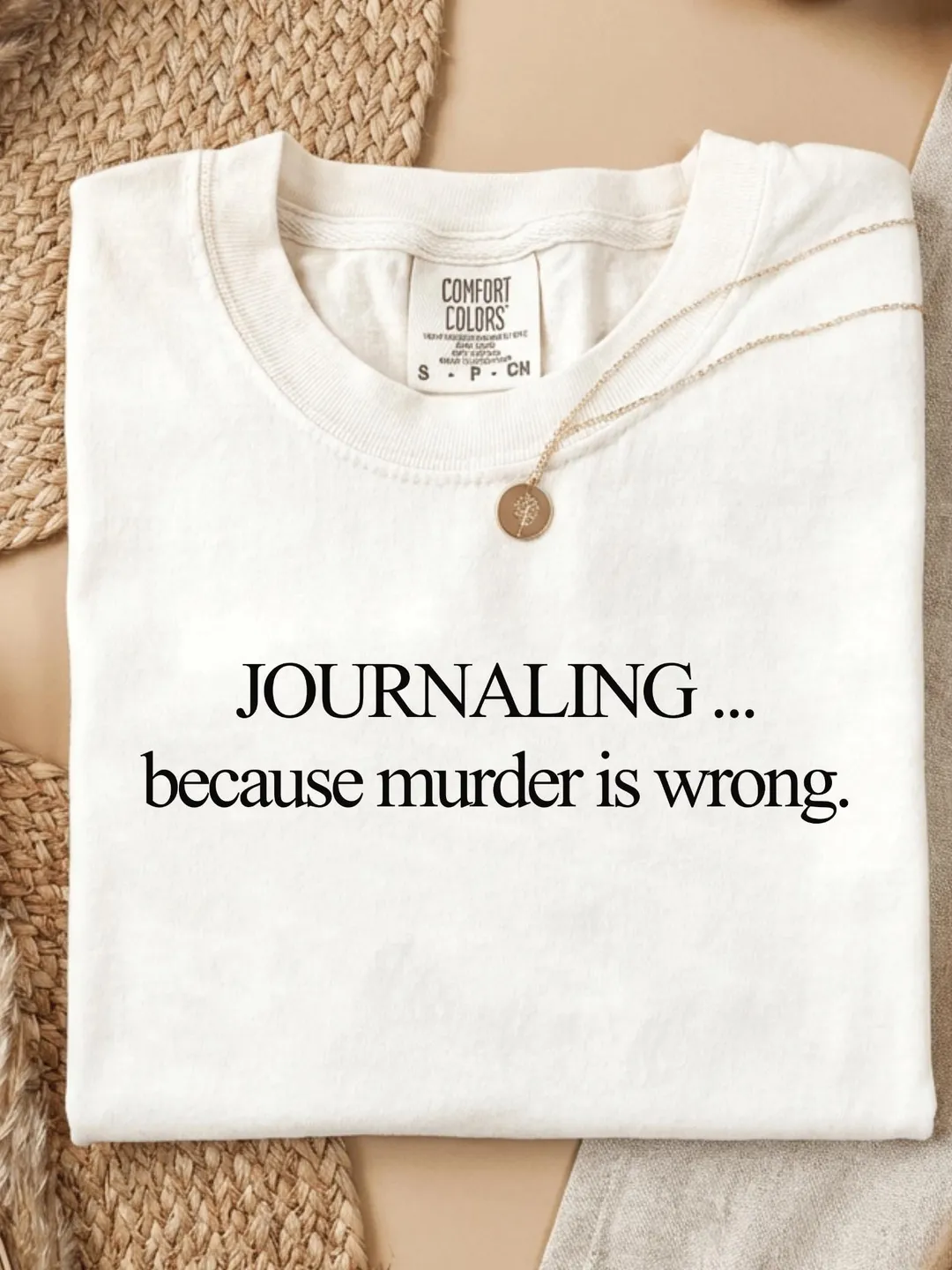 Comfort Colors® Journaling Because Murder Is Wrong Shirt Writing Therapy