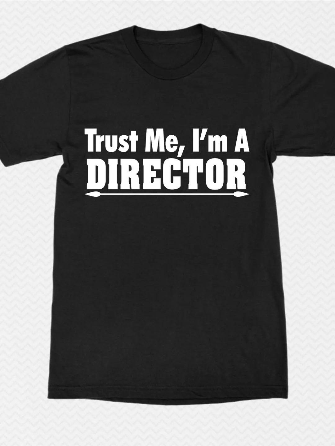 T Shirt Design Trust Me I am Director