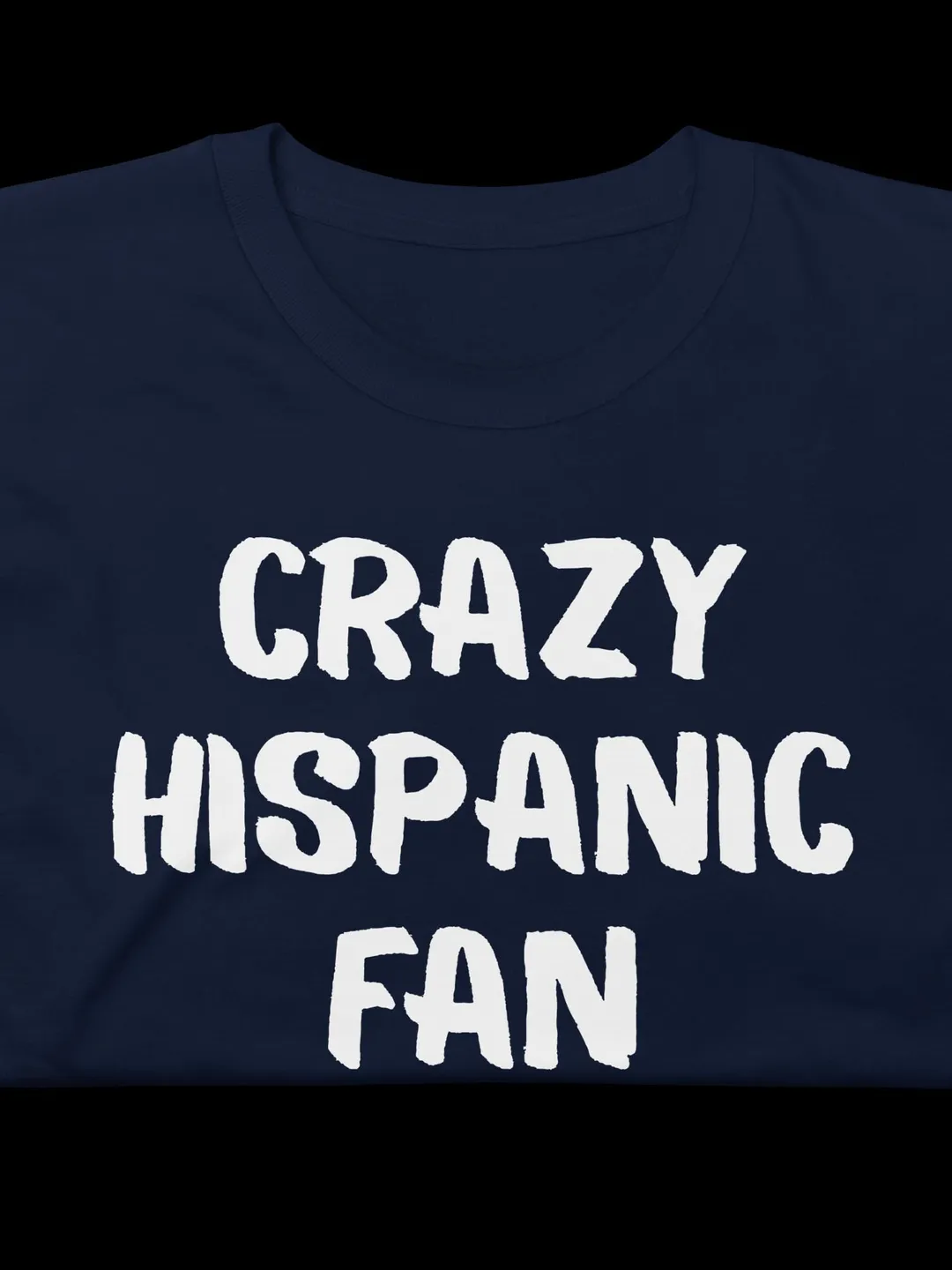 Crazy Hispanic Fan T-Shirt - Proud Latin Heritage Sports Fan Graphic Tee - Distressed Typography Shirt for Men and Women