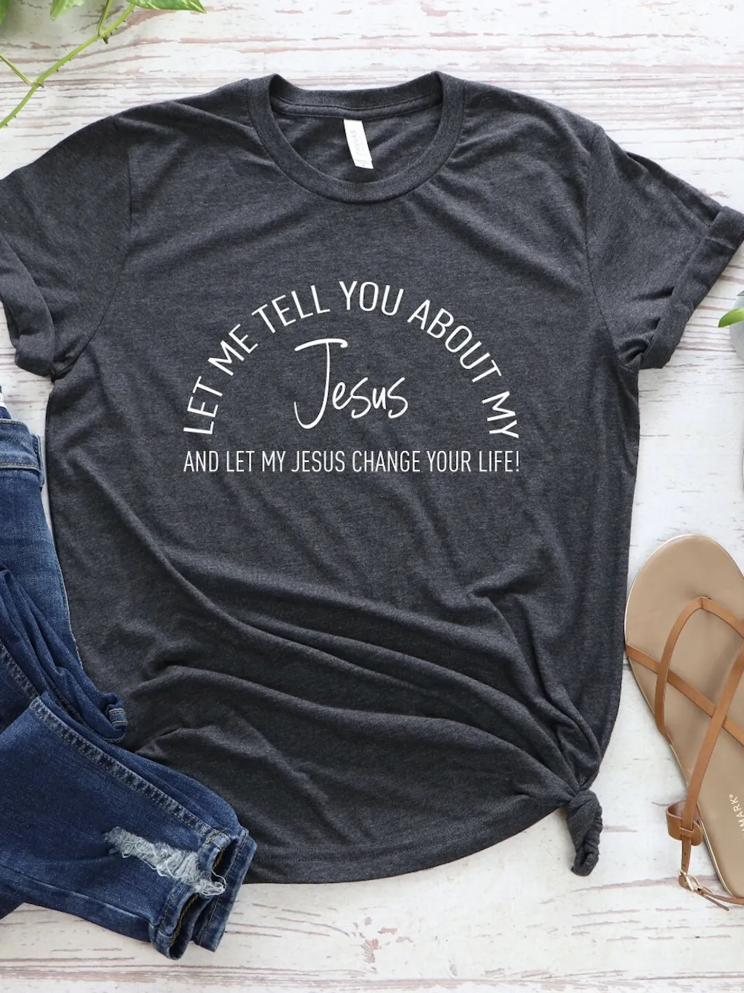Inspirational Christian T-Shirt: "Let Me Tell You About My Jesus"