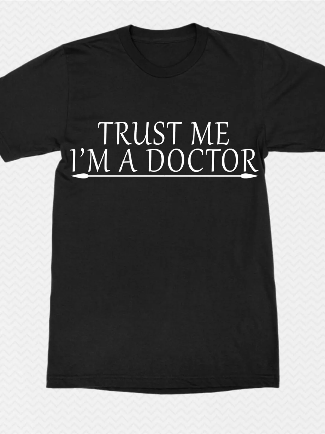 T Shirt Design: Trust Me I am a Doctor, Design for Shirt