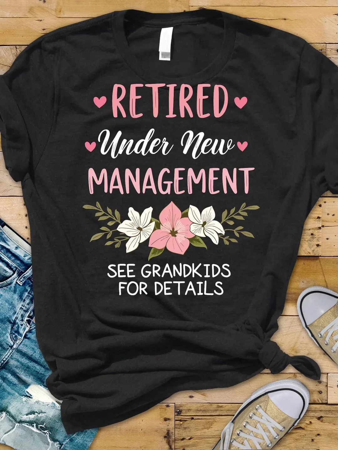 Retired Under New Management Shirt – Funny Retirement Gift for Grandma or Grandpa – See Grandkids for Details T-Shirt – Floral Cute Tee