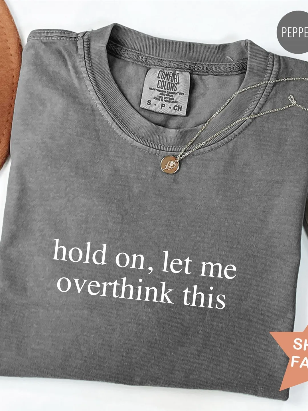 Comfort Colors® Hold on Let Me Overthink Shirt, Sarcasm T-Shirt, Funny Shirt for Her, Shirts With Sayings, Funny Tees, Sarcastic T Shirt