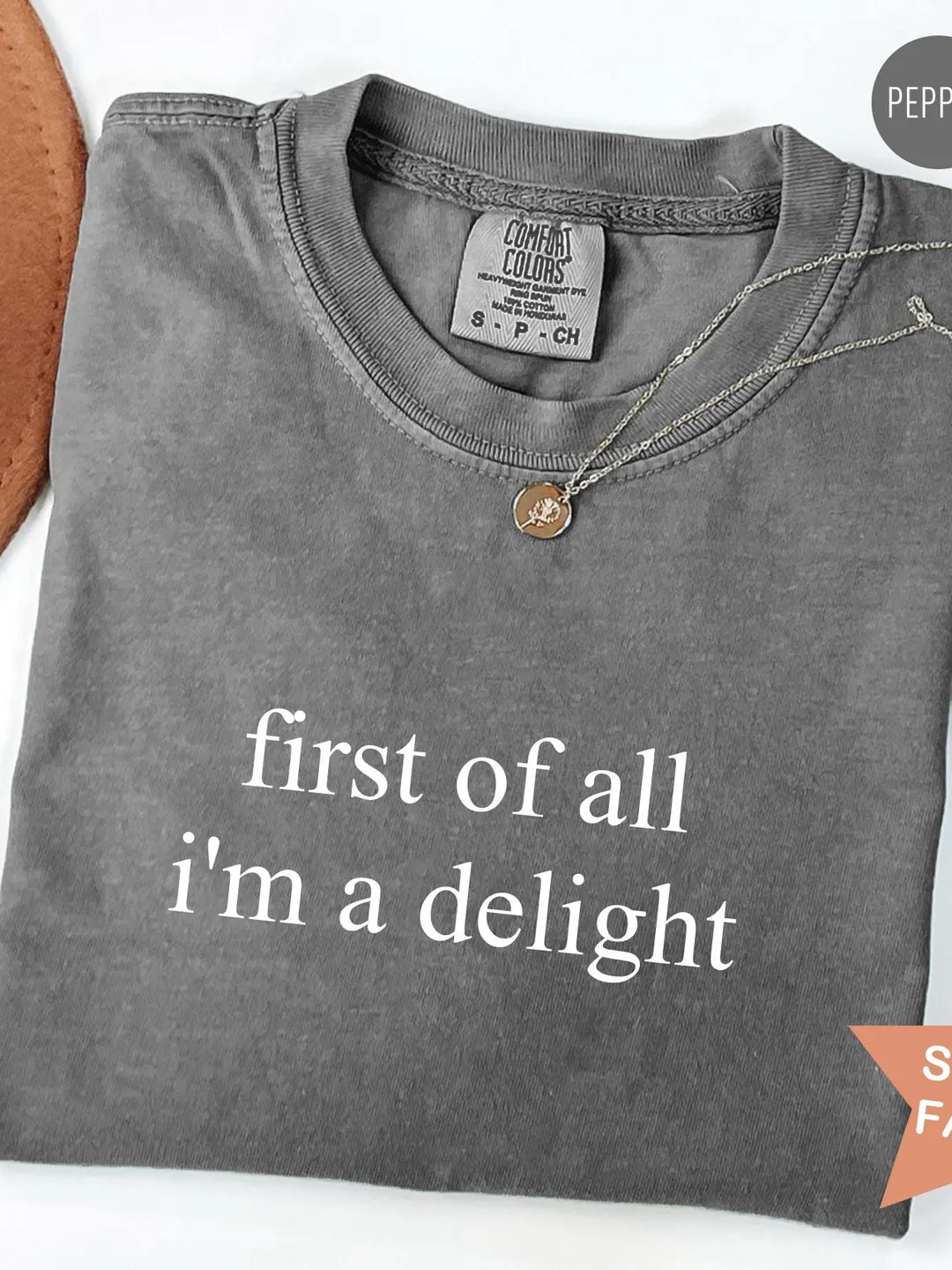 Comfort Colors® First of All I'm a Delight Shirt, Sarcastic Shirt, Funny Humor Shirt, Funny Quote Shirt, Sarcasm Shirt, Christmas Gift
