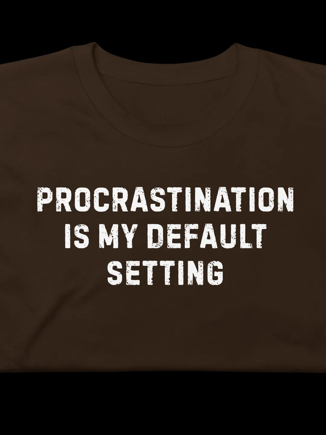 Procrastination Is My Default Setting Retro Distressed Graphic Shirt, Funny Office Humor Work From Home Gift, Minimalist Typography Top