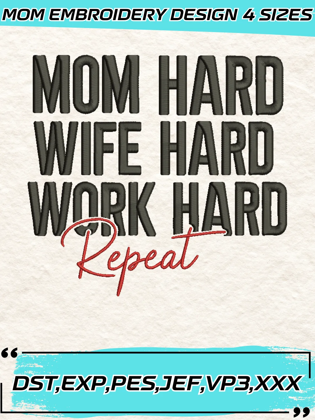 Mom Hard, Wife Hard, Work Hard, Repeat Embroidery Design,Mother's Day Embroidery Design,Machine Embroidery Design File,4 Sizes, Digital Download_MOM78