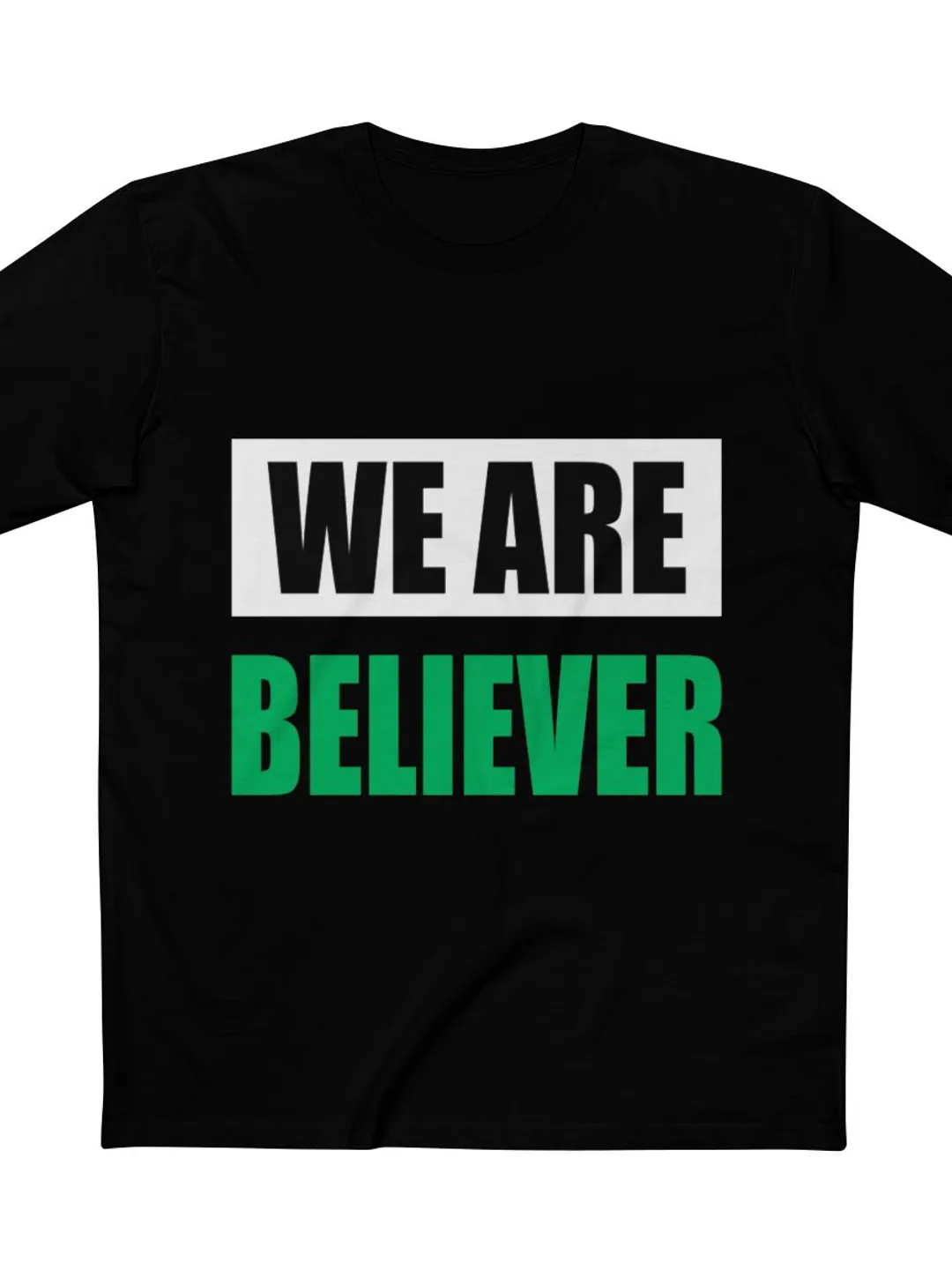 We are Believer Motivational Adult Staple Graphic T-Shirt for Everyday Wear
