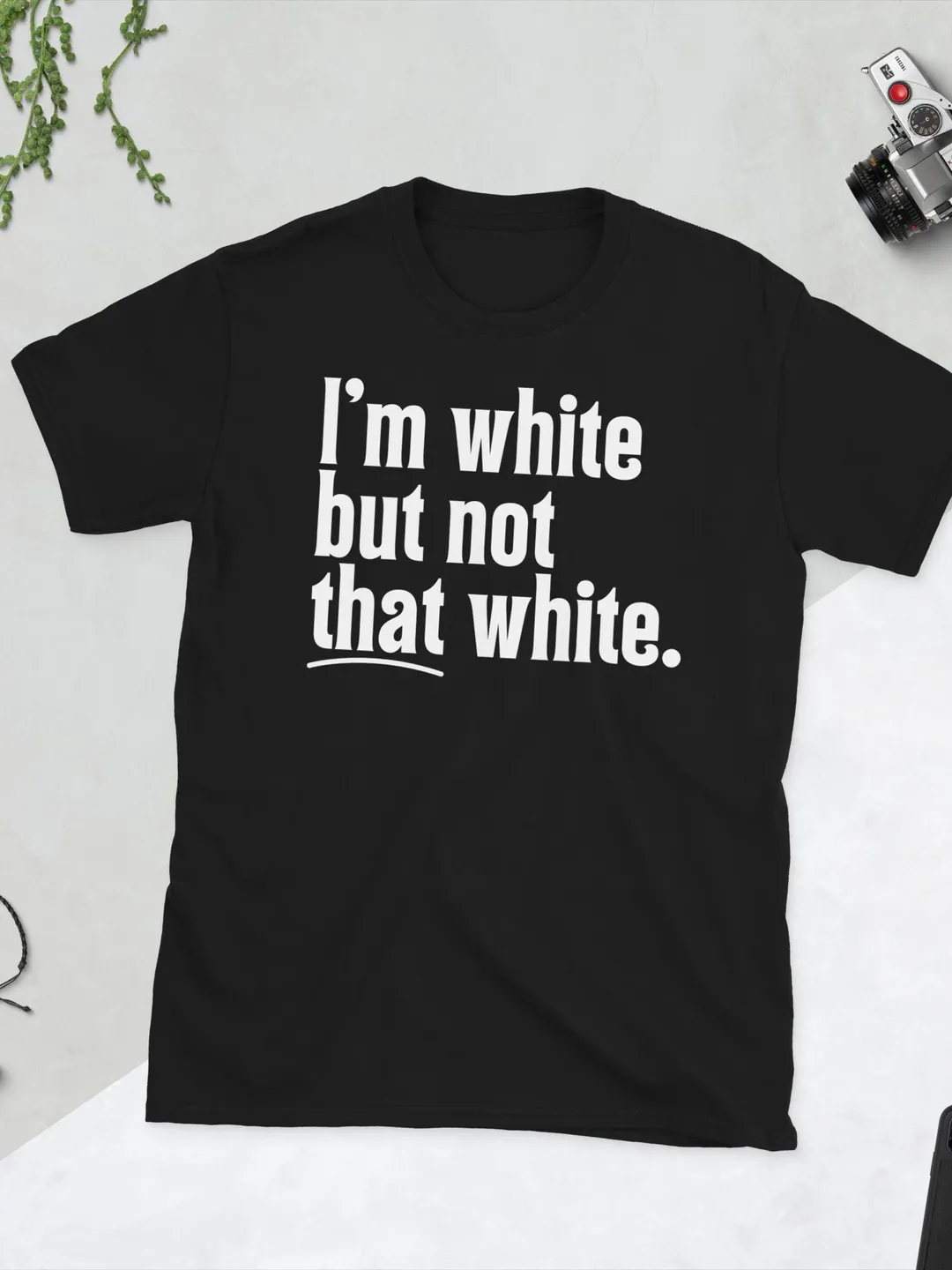 Funny White Quote T-Shirt - I'm White But Not That White Meme Shirt - Minimalist Sarcastic Tee - Unique Family Holiday Birthday Gift Idea