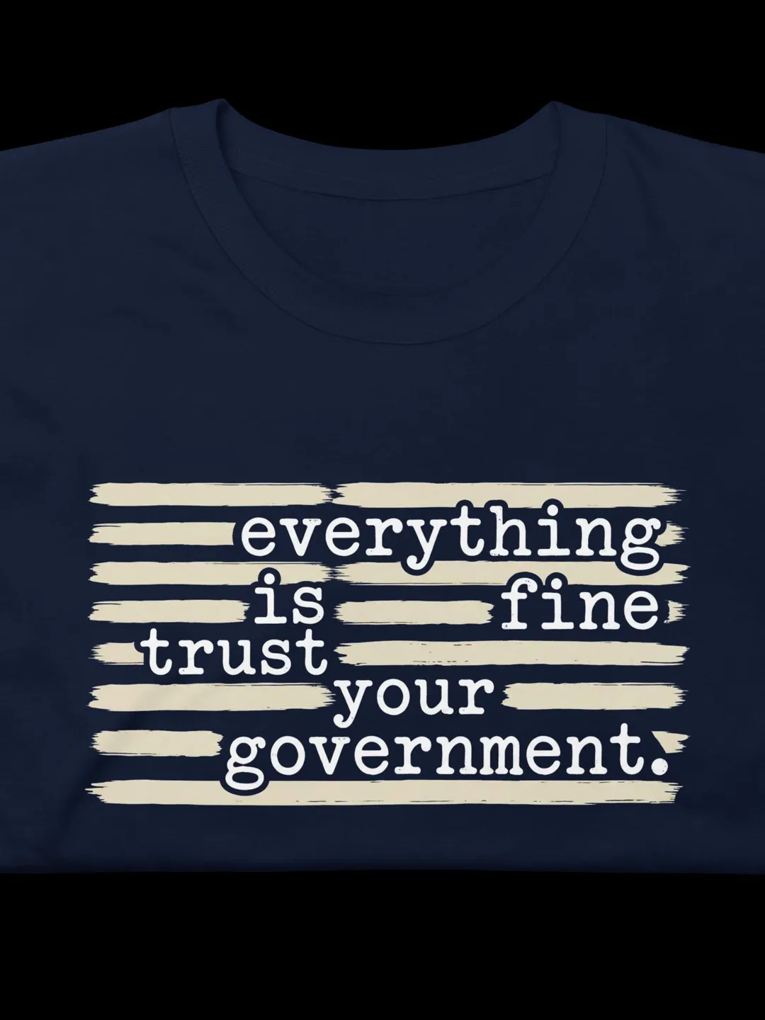 Everything Is Fine Trust Your Government Shirt, Sarcastic Redacted Graphic Tee, Funny Political Satire Tshirt, Ironic Humor Gift