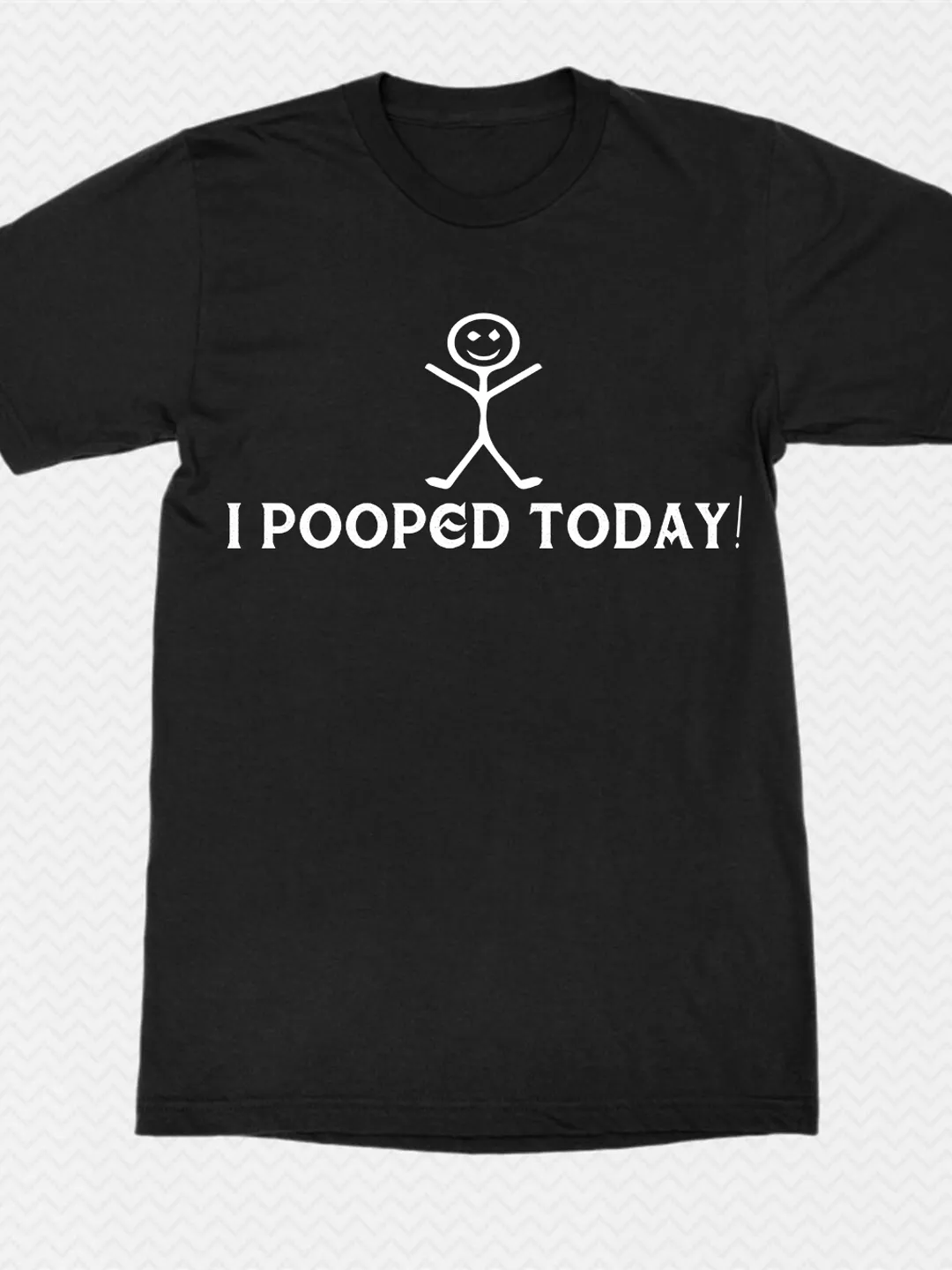 T Shirt Design: ' I Pooped Today! ' Design For Shirts
