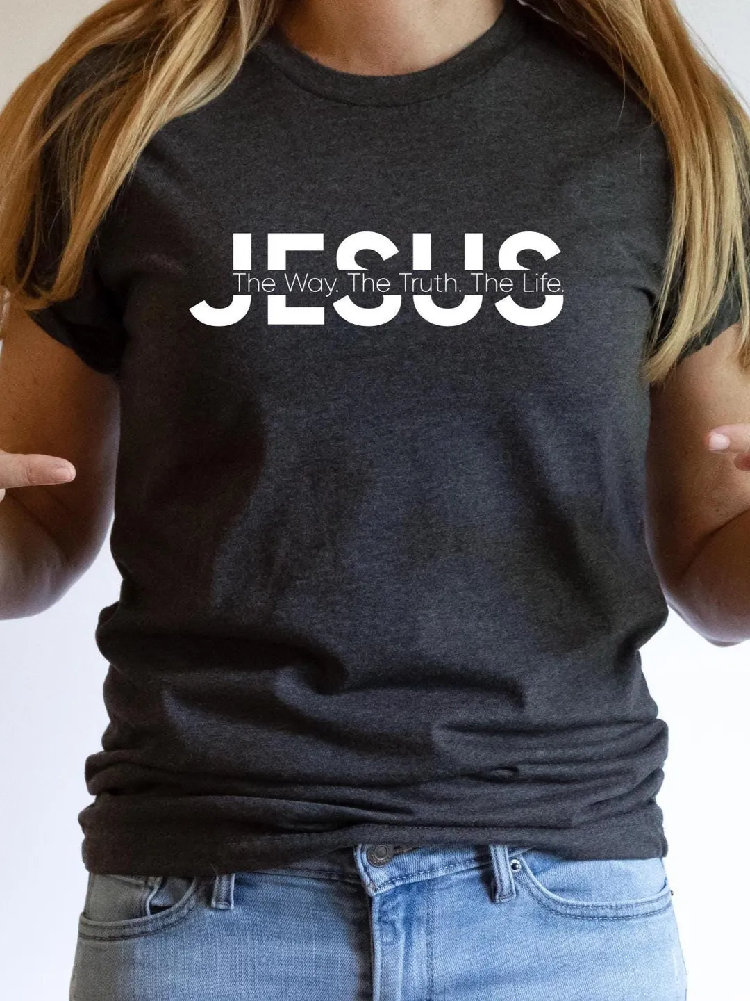 Jesus Shirt: The Way, The Truth, The Life - Christian Tee