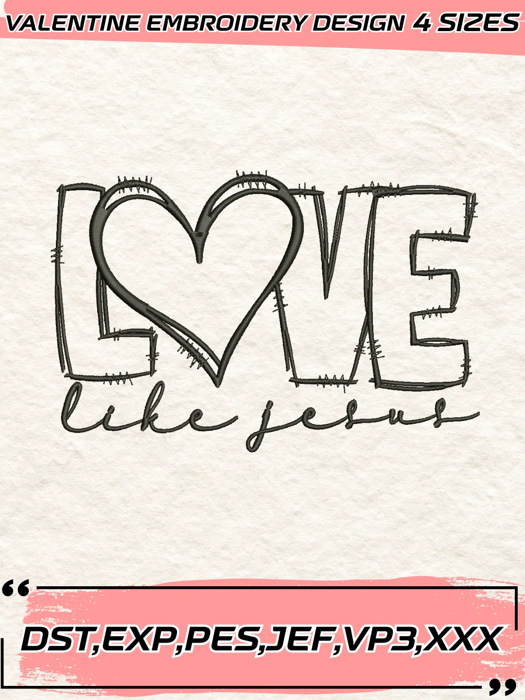 Love Like Jesus Valentine Applique Embroidery Design,Valentine's Day Embroidery Design,Machine Embroidery Design File,4 Sizes, Digital Download_VLT25