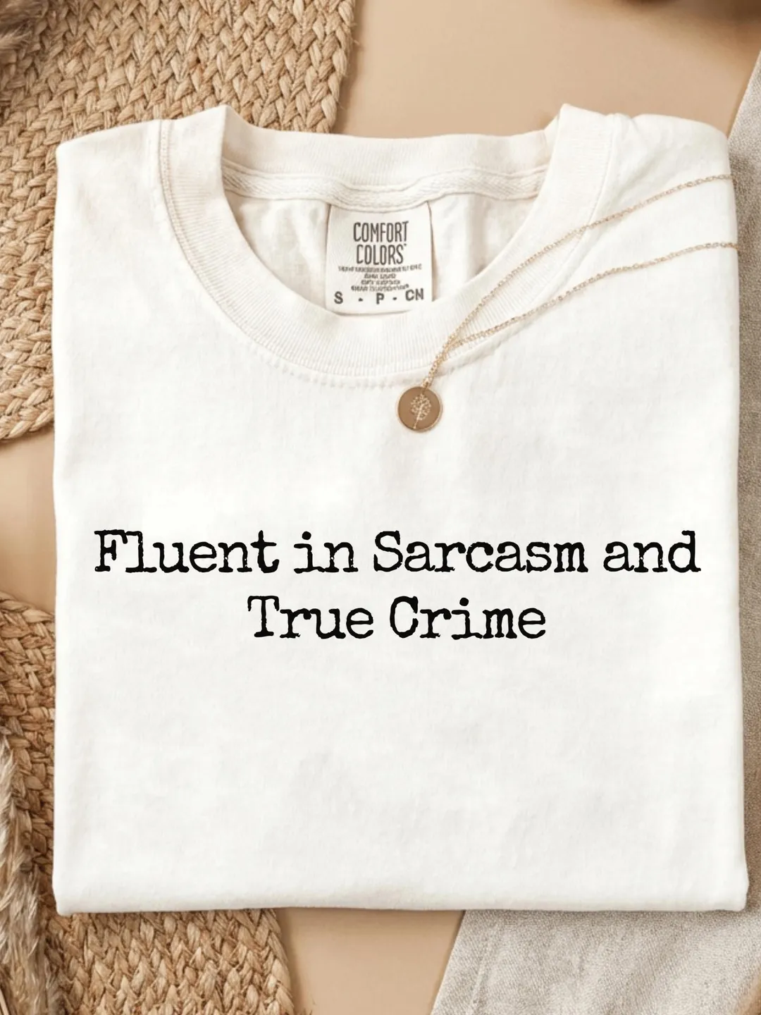 Comfort Colors Fluent in Sarcasm and True Crime T-Shirt