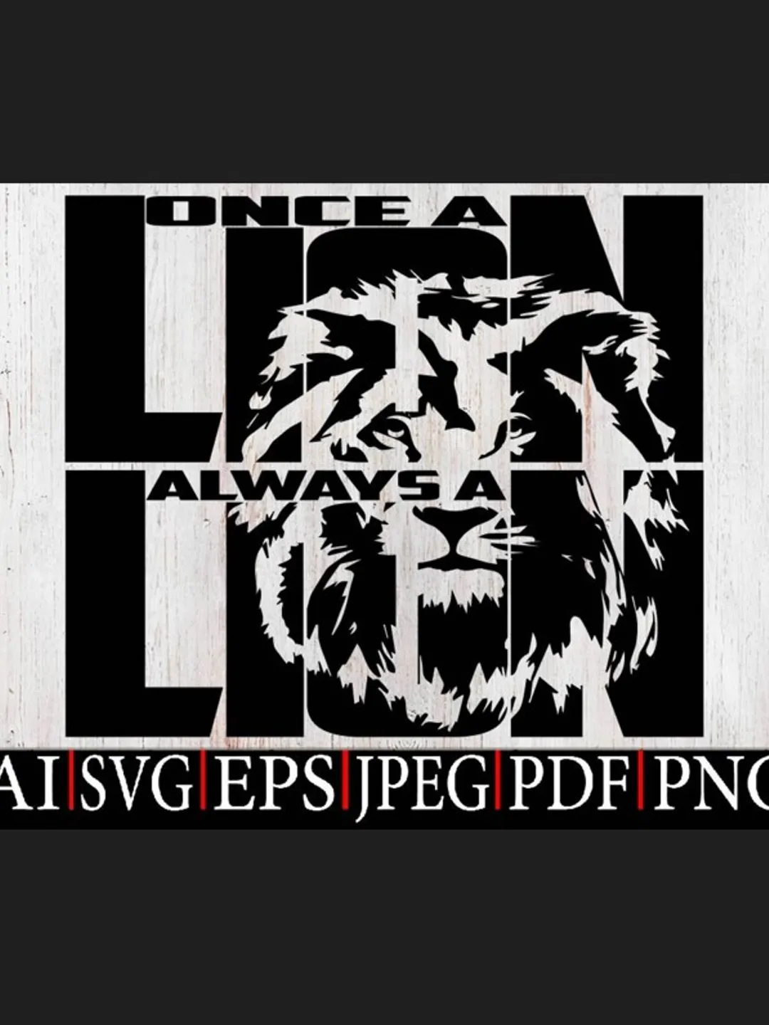 Once A Lion Always A Lion SVG,Lion Logo svg,Lion design SVG PNG,Lion design Shirt,Instant digital dowload file for Cricut and Sublimation