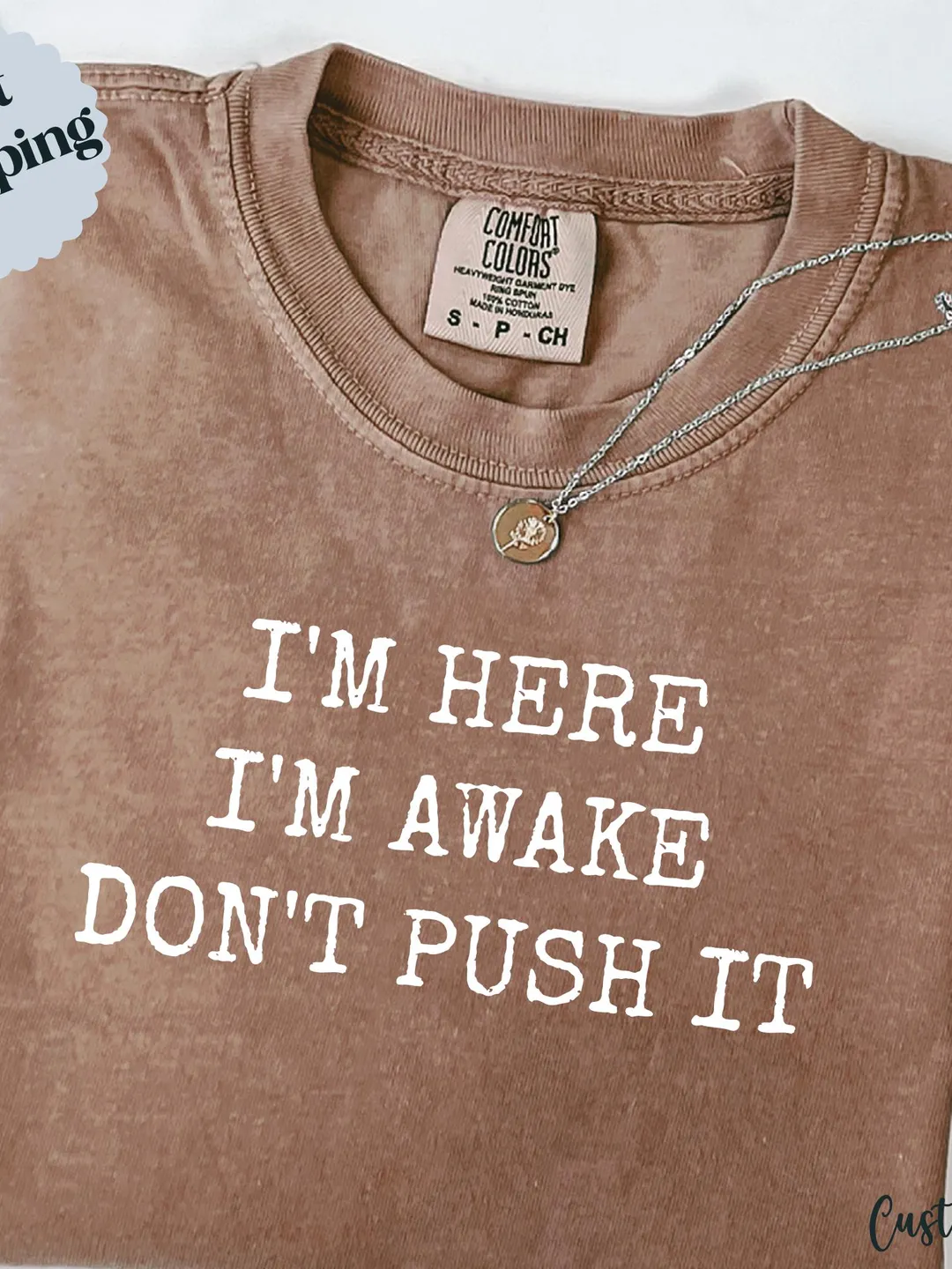 Funny Sarcastic Comfort Colors Tee: I'm Here I'm Awake