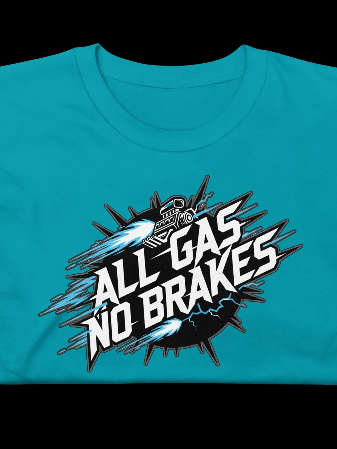 All Gas- No Brakes T-Shirt | Driving Life Motto Tee | Motivational Graphic Apparel | Full Throttle Lifestyle Gift