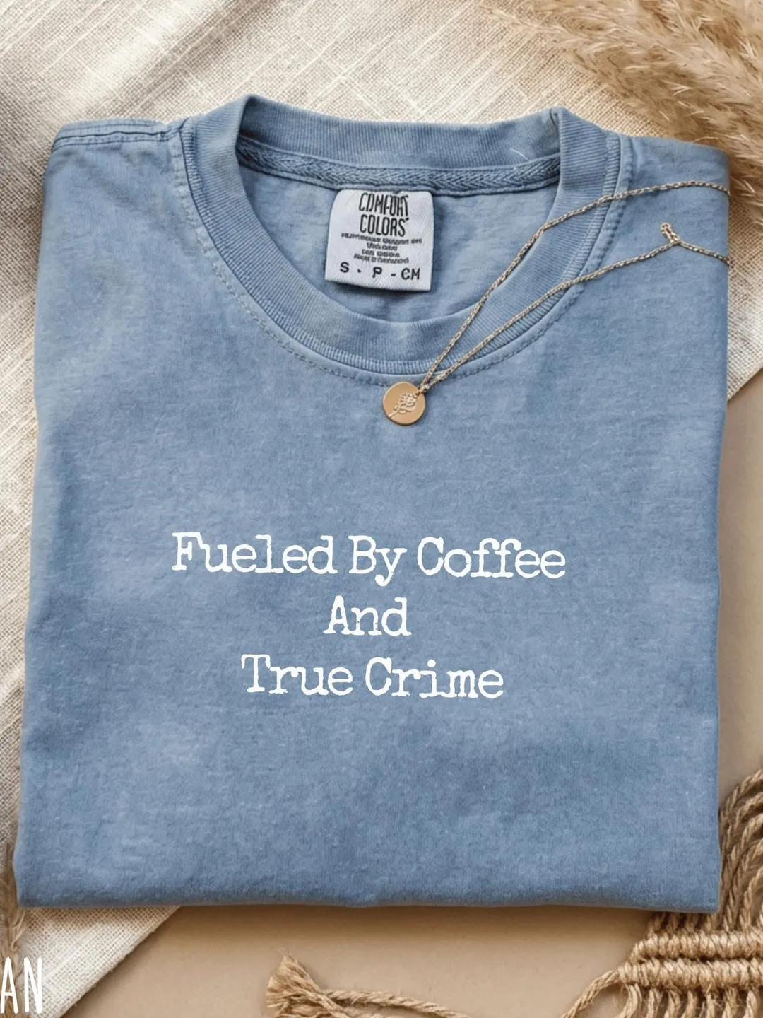 Comfort Colors Fueled By Coffee And True Crime Shirt