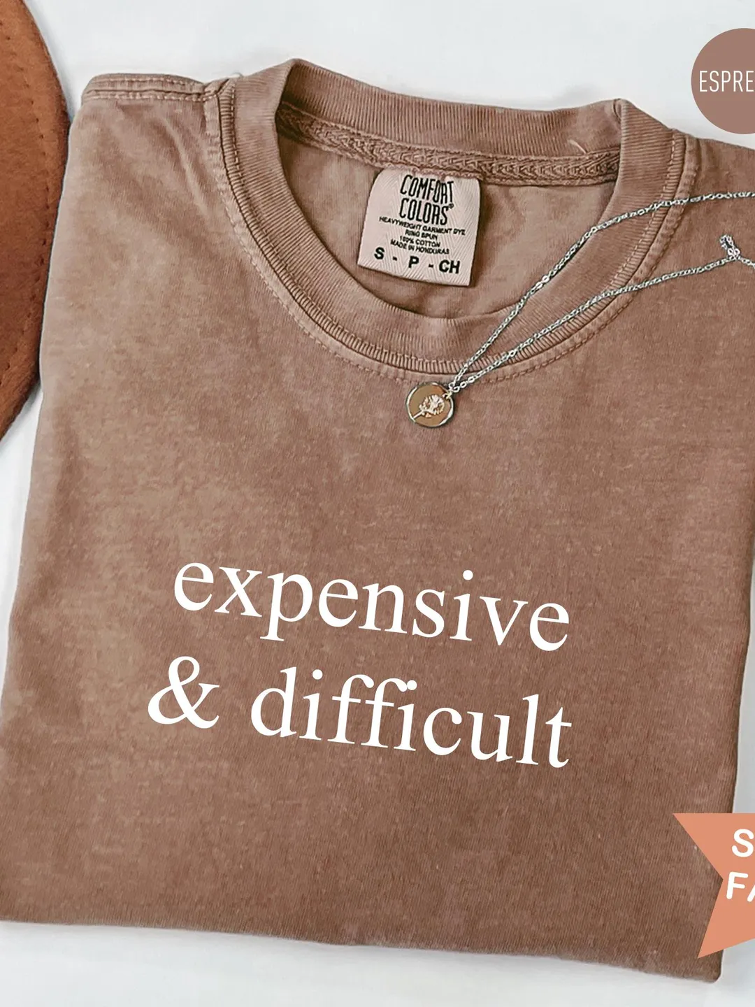 Comfort Colors® Expensive & Difficult Shirt, Sarcastic Shirt for Mom, Funny Mom Shirt, Adult Humor Shirt, Funny Wife Shirt, Shirt for Women