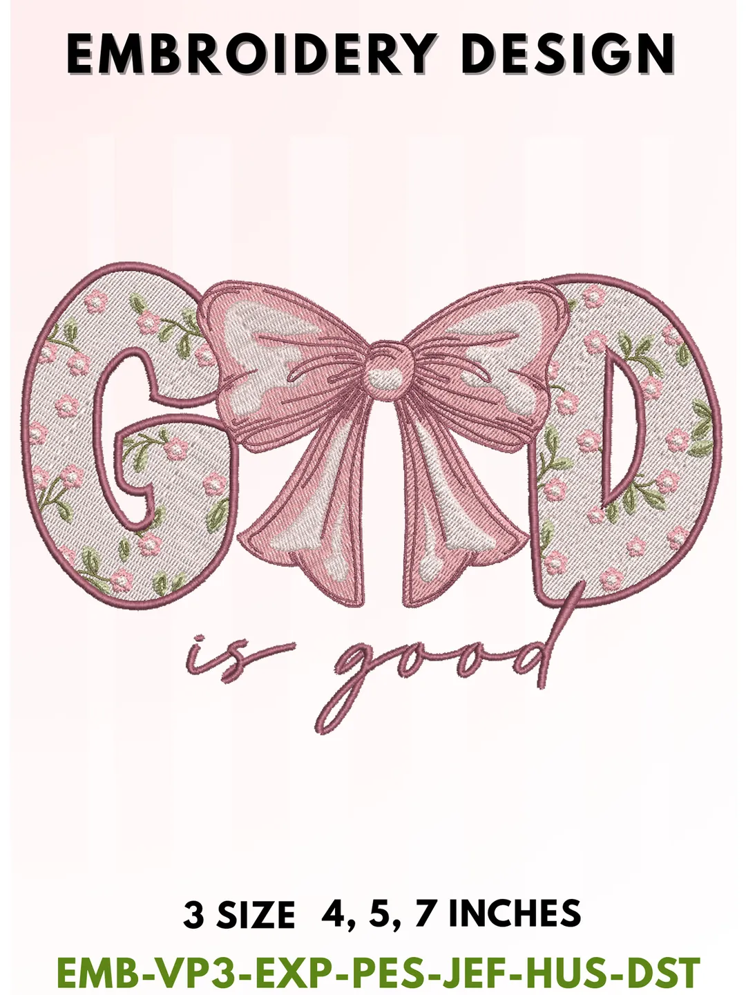 God Is Good Embroidery, Floral Lettering & Pink Bow Typography, Christian Faith Design, Shabby Chic Coquette Aesthetic, 3 Sizes