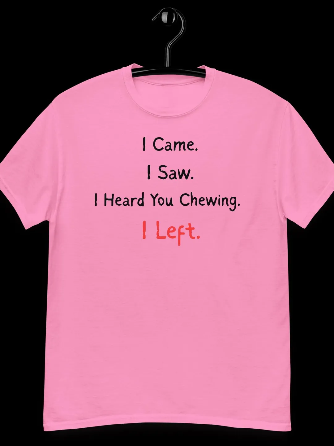I Came I Saw I Heard You Chewing I Left Shirt, Funny Misophonia T-Shirt, Loud Chewer Sarcastic Tee, Introvert Noise Sensitivity Top