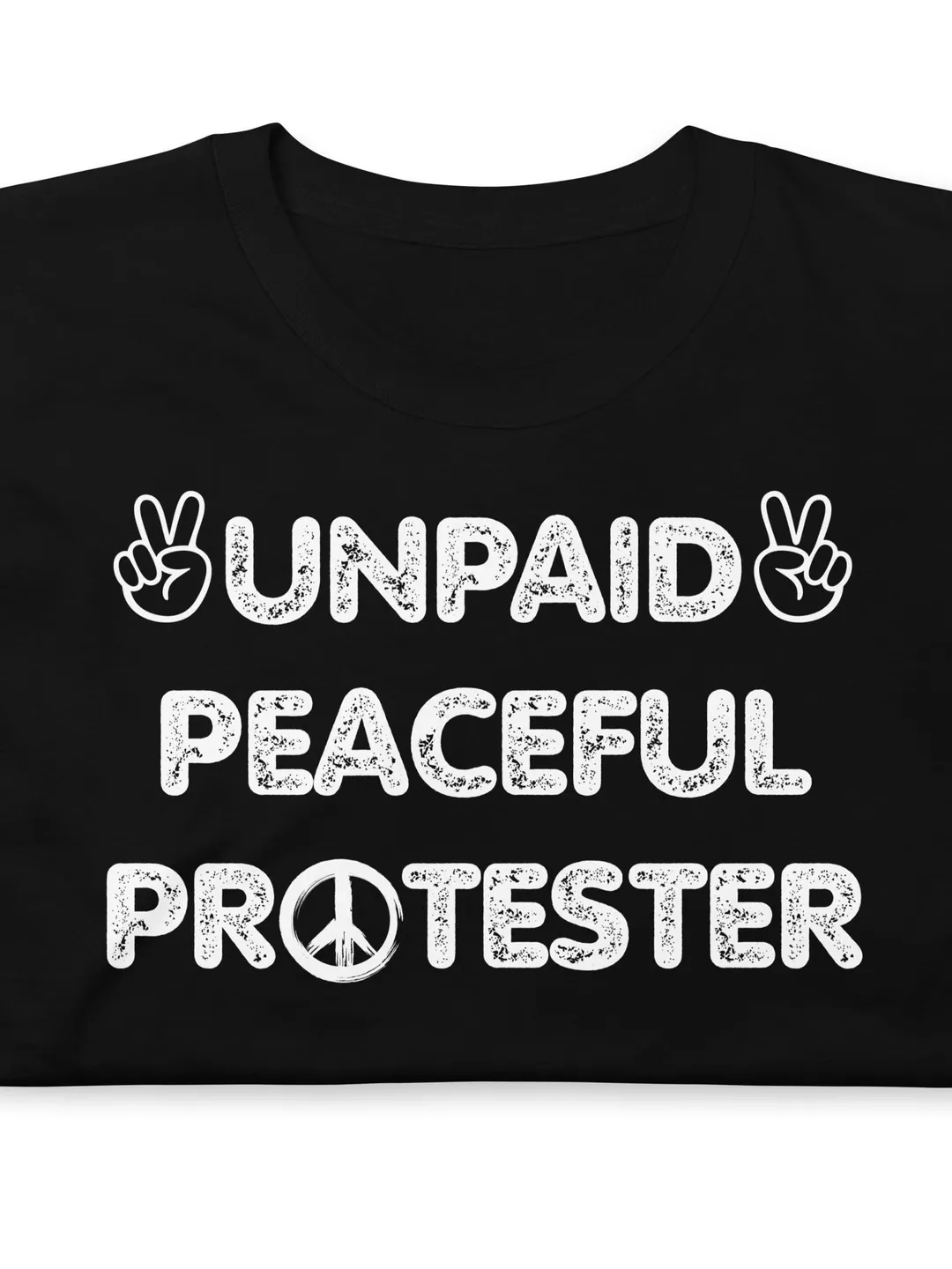 Unpaid Peaceful Protester Shirt, Retro Distressed Activism Tee, Social Justice Peace Sign Graphic T-Shirt, Sarcastic Political Protest Top