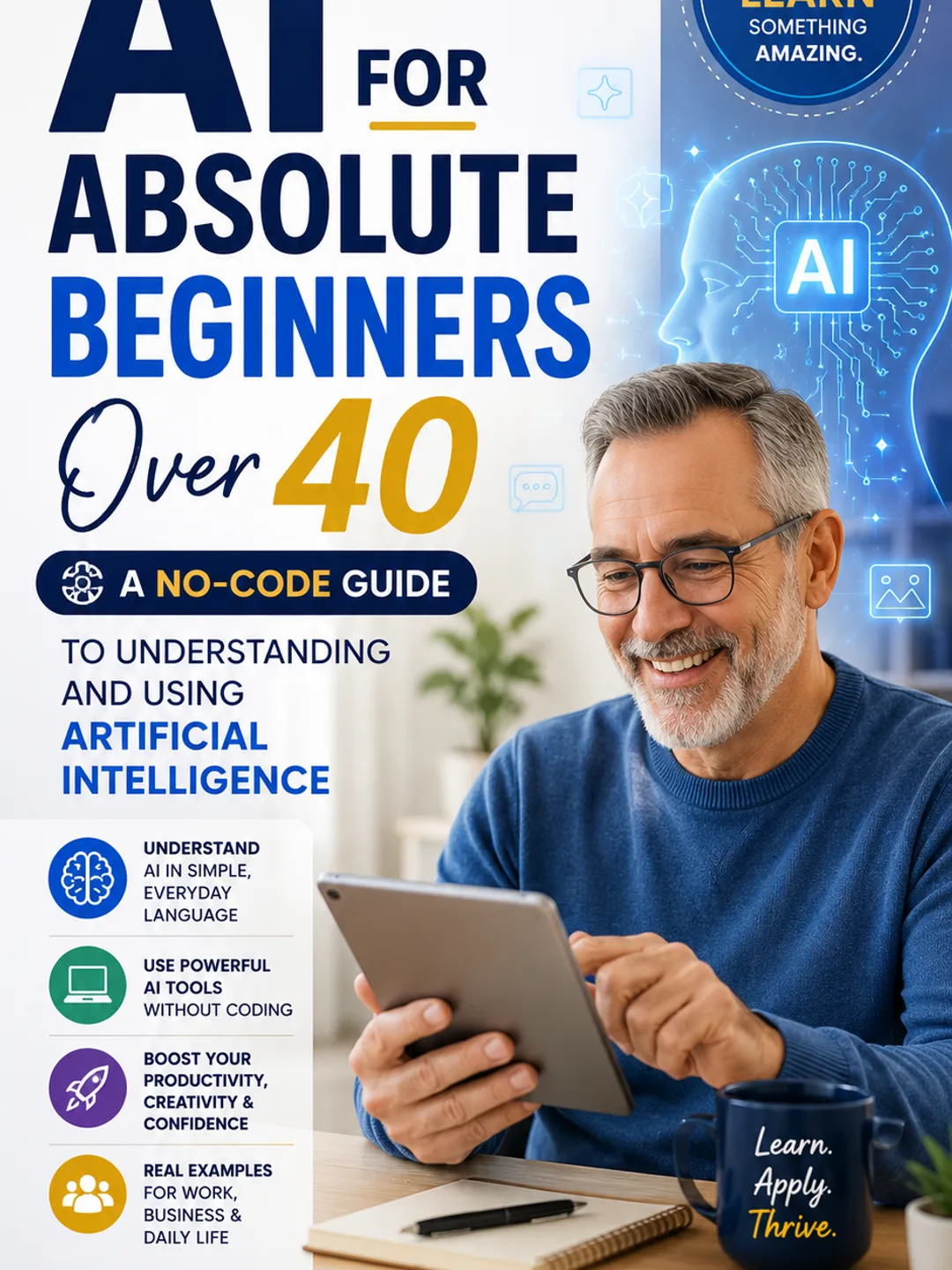 AI for Absolute Beginners Over 40: A No-Code Guide to Understanding and ...
