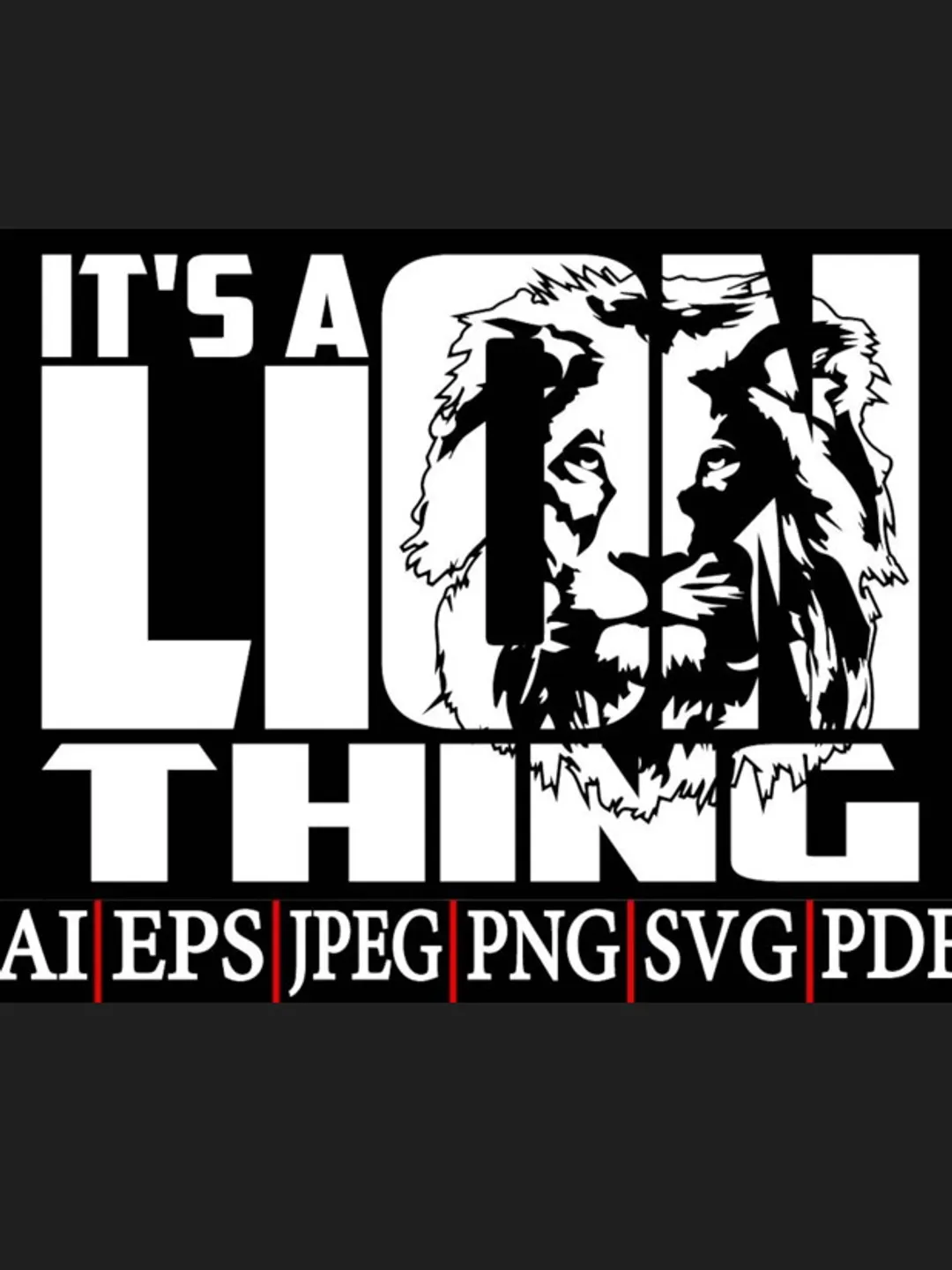 It's a Lion Thing SVG,Lion Logo svg,Lion design SVG PNG,Lion design Shirt,Instant digital dowload file for Cricut and Sublimation