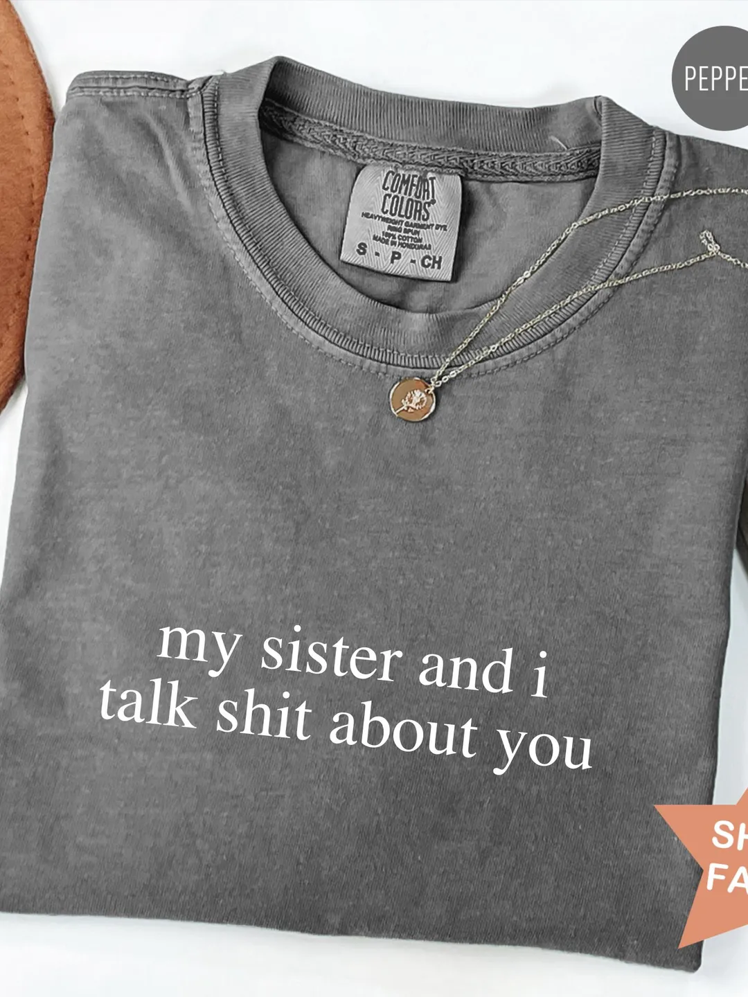 Comfort Colors® My Sister And I Talk Shit About You Shirt, Sarcastic Sister Shirt, Funny Sister T-Shirt,  Funny Gift for Sister