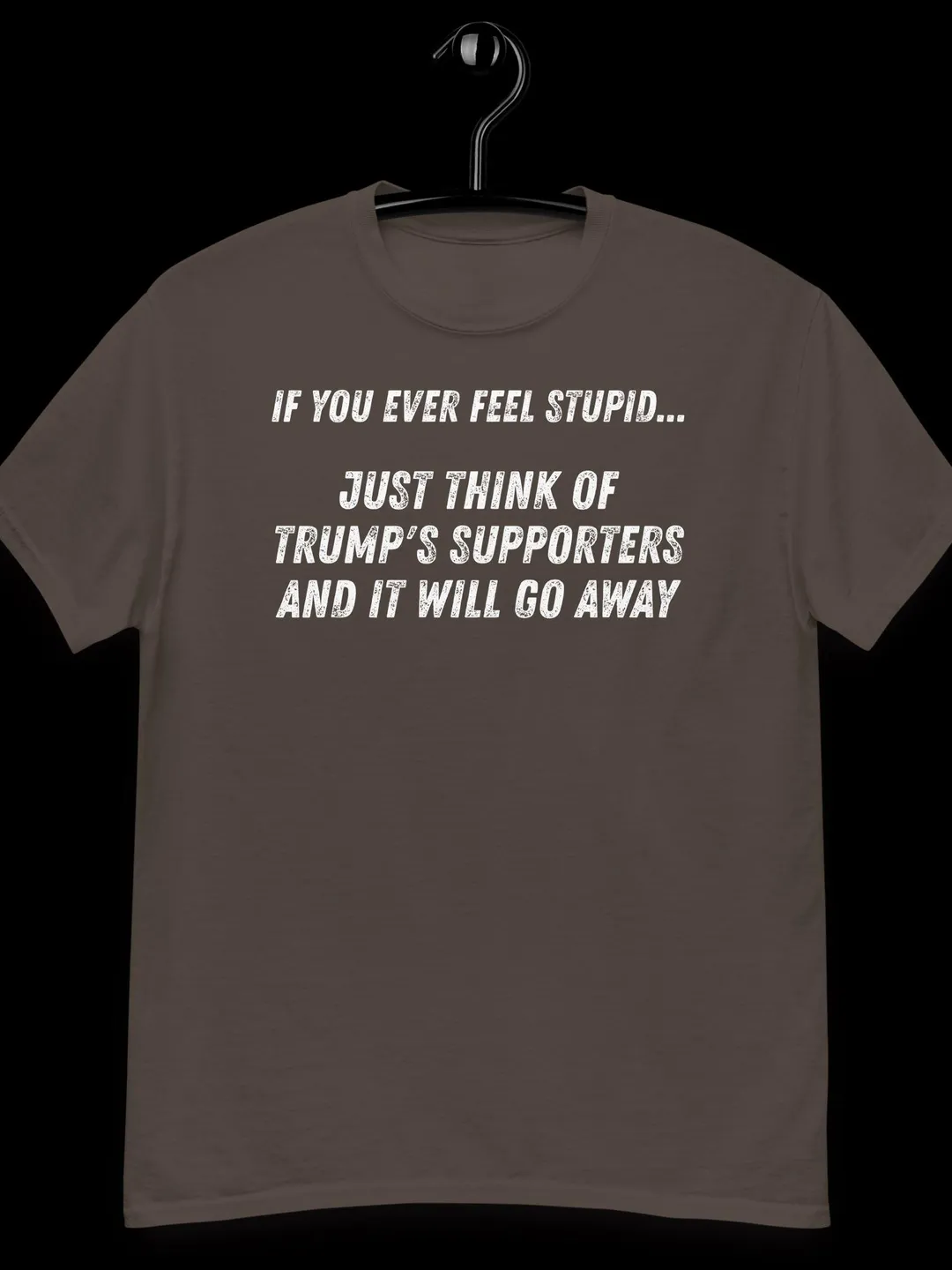 If You Ever Feel Stupid Just Look Around Graphic Tee | Funny Sarcastic Quote Shirt | Relatable Humor Minimalist T-Shirt