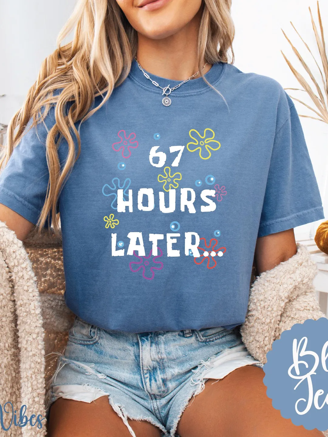 67 Hours Later Funny Graphic Tee | Comfort Colors Unisex Shirt