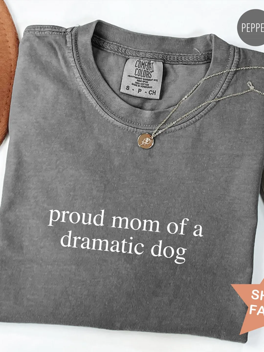 Comfort Colors® Proud Mom of A Dramatic Dog Shirt, Dog Mom T-Shirt, Dog Lover T Shirt, Funny Shirt for Dog Moms, Dog Lover Gifts
