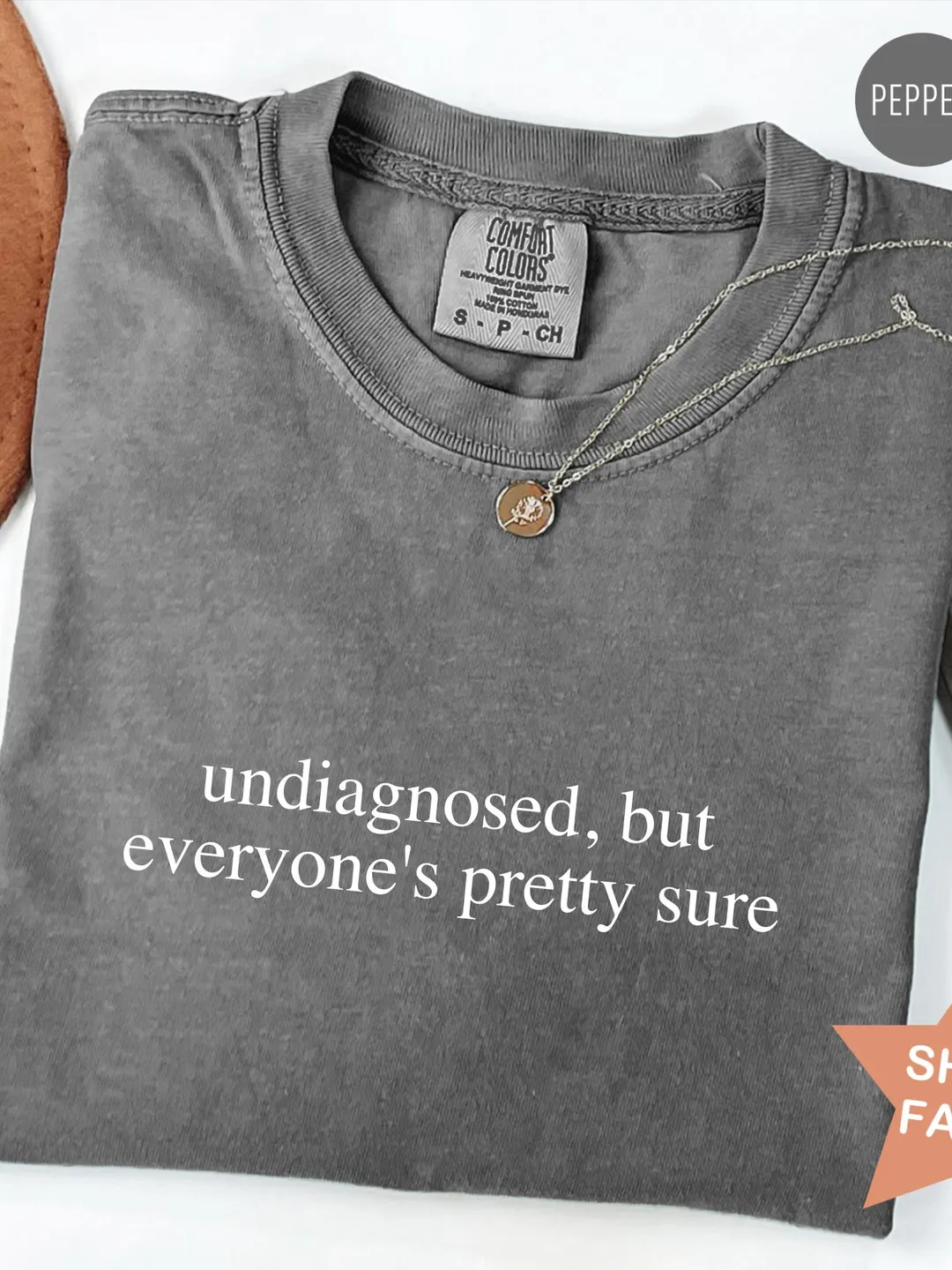 Comfort Colors® Undiagnosed But Everyone's Pretty Sure, Sarcastic T-Shirt, Adult Humor Tee