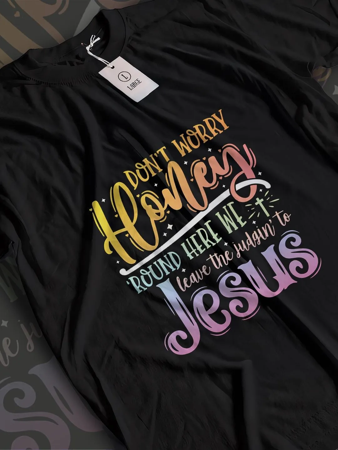Don't Worry Honey Shirt: Funny Jesus Graphic Tee, Soft Cotton