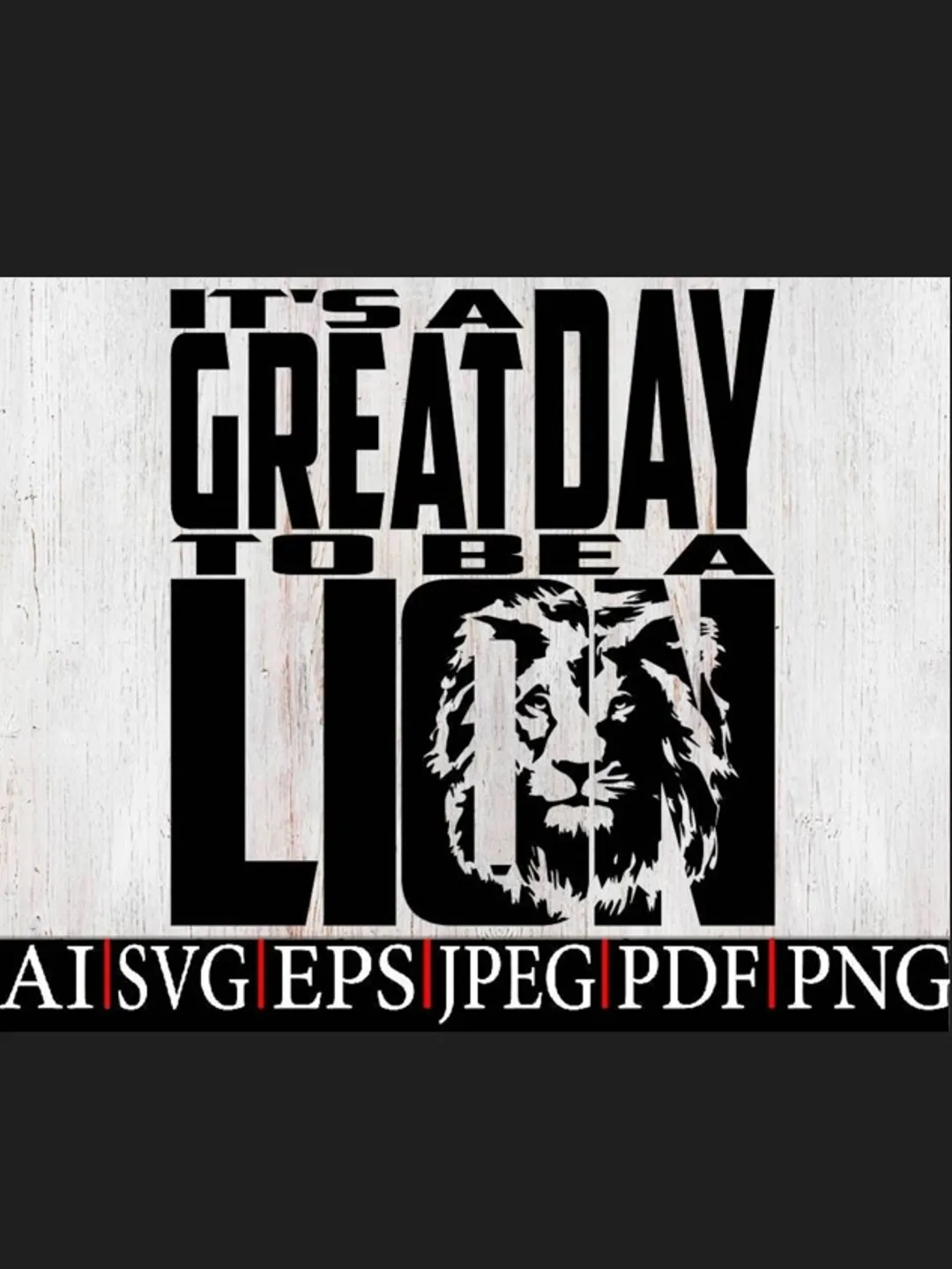 It's a Great day To Be a Lion SVG, Lion Logo svg, Lion design SVG PNG, Lion design Shirt, Instant digital dowload for Cricut and Sublimation