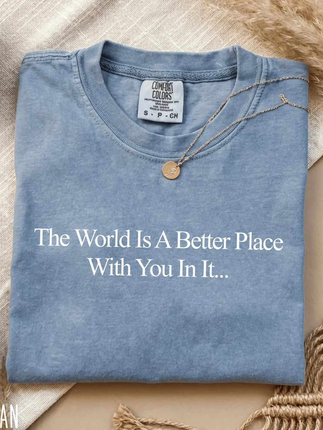 Comfort Colors® The World Is A Better Place With You In It T-Shirt