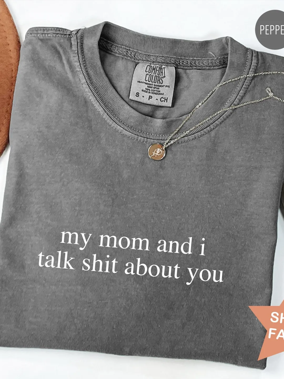 Comfort Colors® My Mom And I Talk Shit About You Shirt, Sarcastic Daughter TShirt,  Mother’s Day Shirt Funny Gift for Her