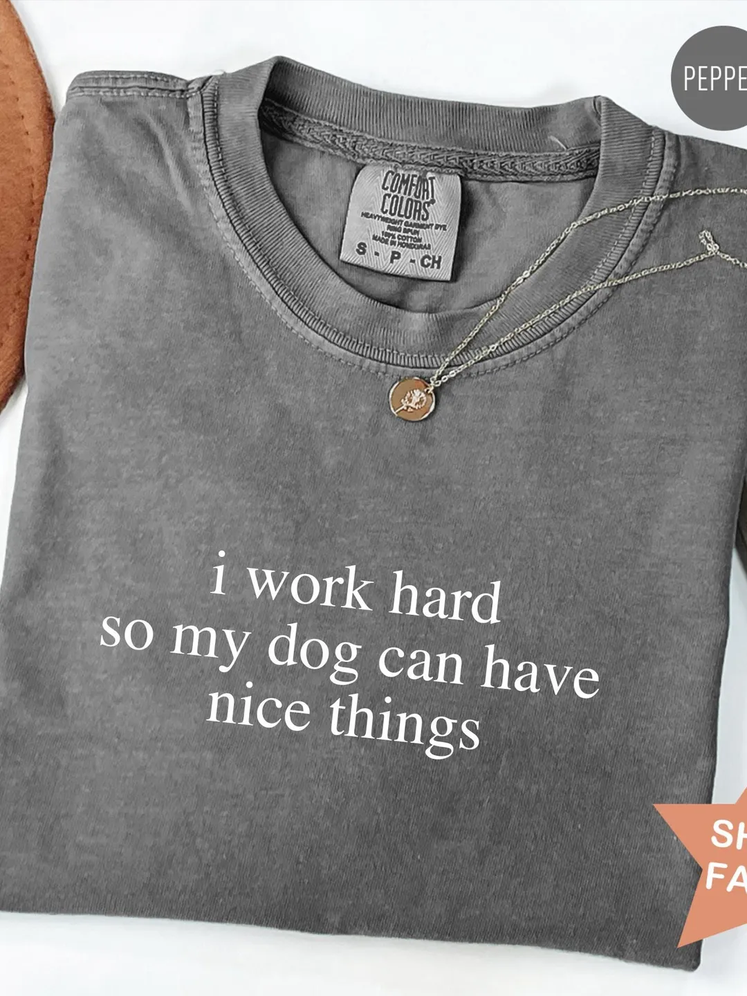 Comfort Colors® I work hard so my dog can have nice things shirt, funny dog shirt, dog mom tshirt, gift for dog mom, dog owner gift