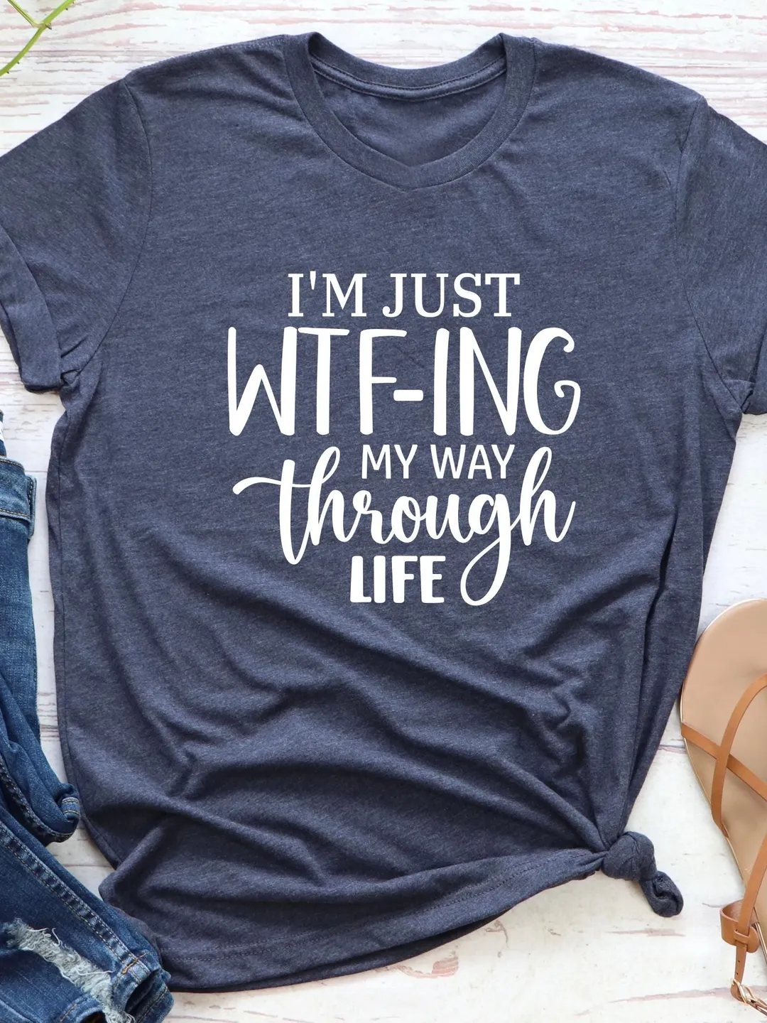 WTF-ing My Way Through Life Shirt: Sarcastic Mom Tee