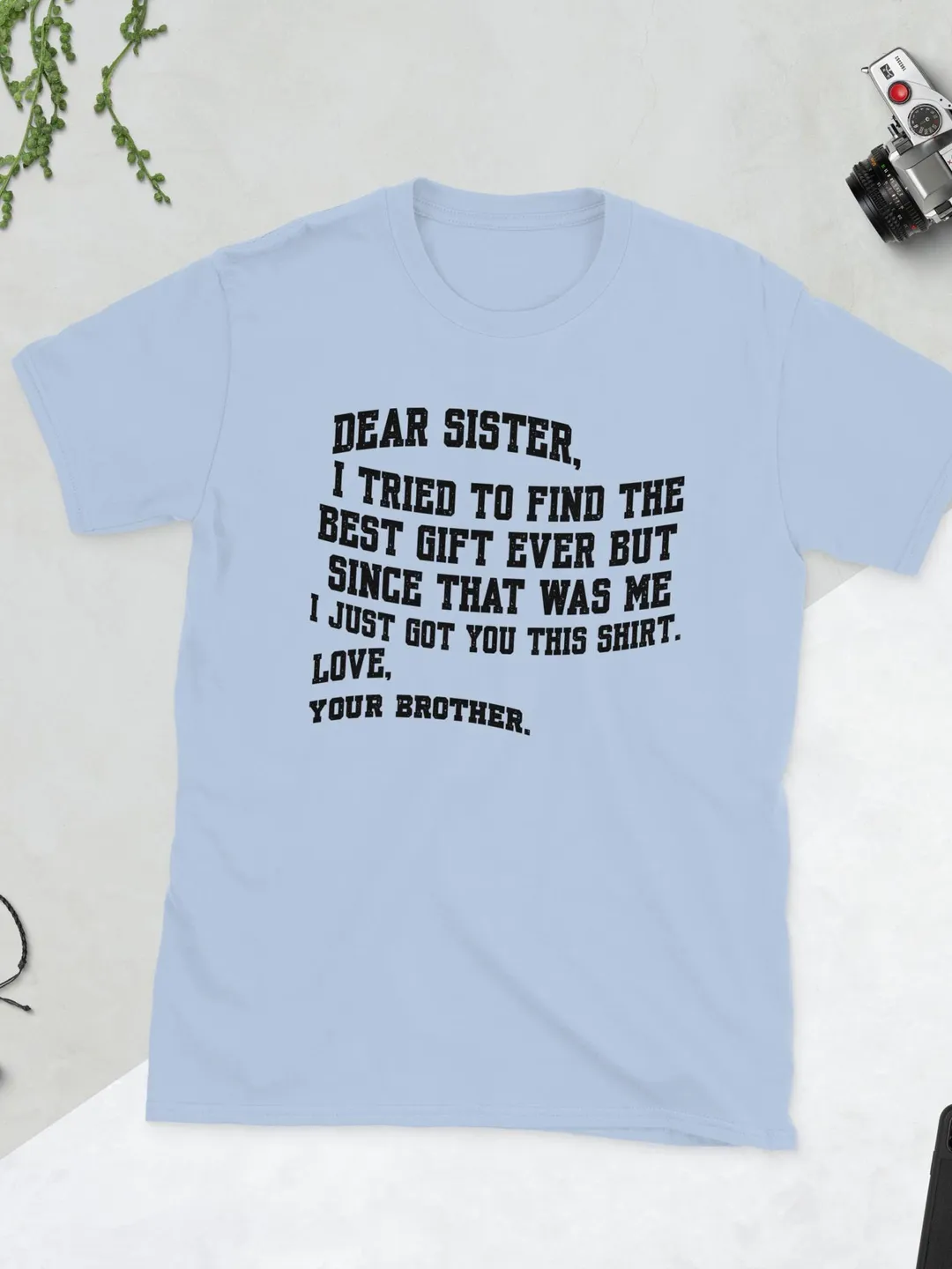 Funny Sister Gift from Brother T-Shirt - Sarcastic Sibling Quote Shirt - Dear Sister Humor Birthday Tee