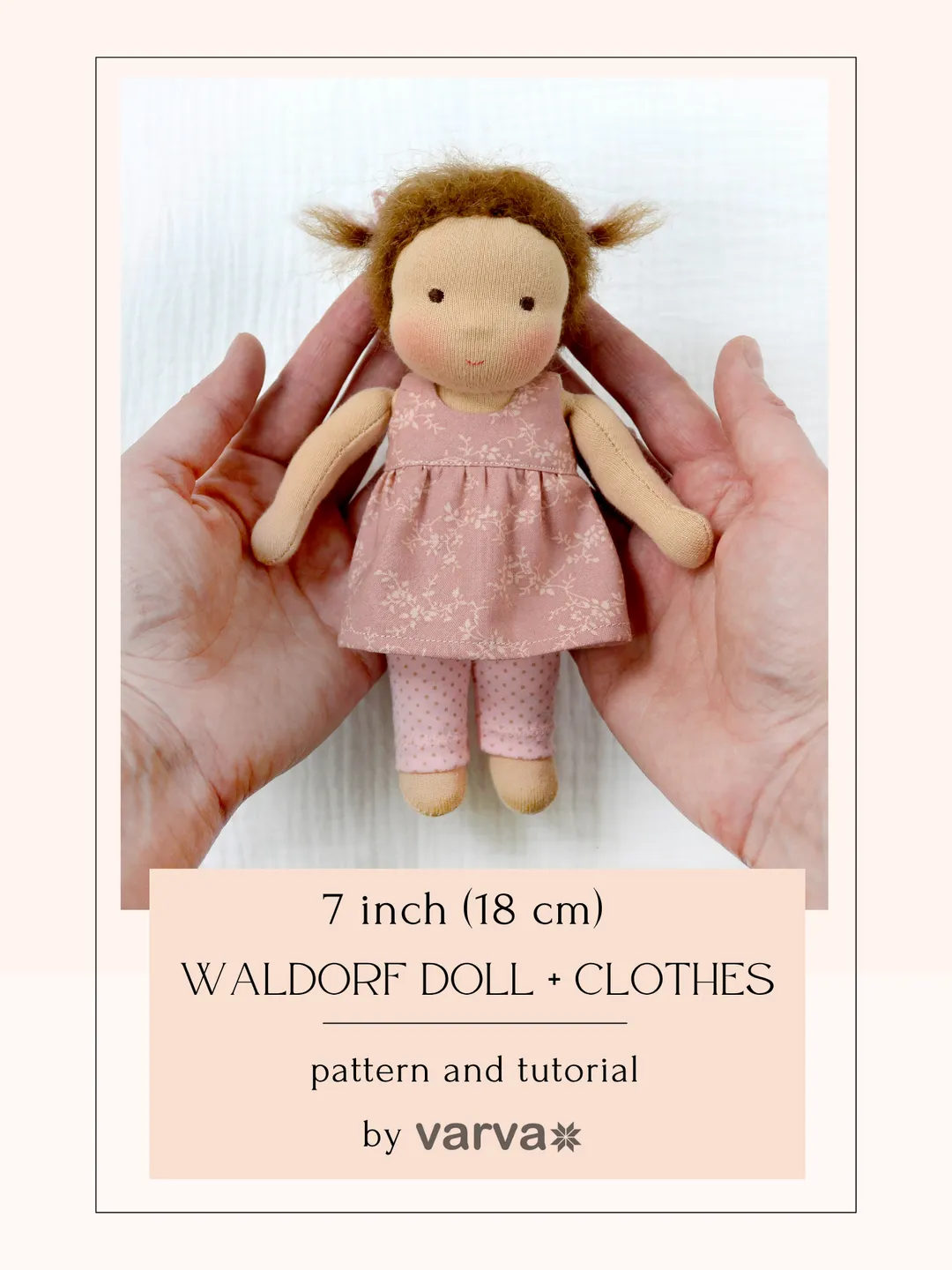 DIY Waldorf classic doll 7 inch (18 cm) tall. PDF sewing pattern and tutorial. Patterns of doll clothes as bonus!